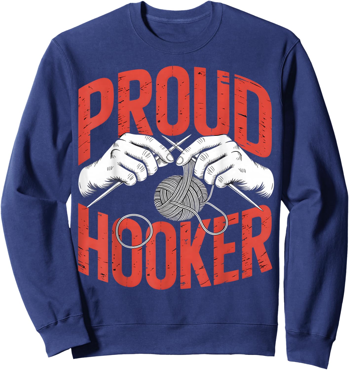 Proud Hooker Crochet Knitting Sarcastic Humor Sweatshirt - Sweatshirt | Navy