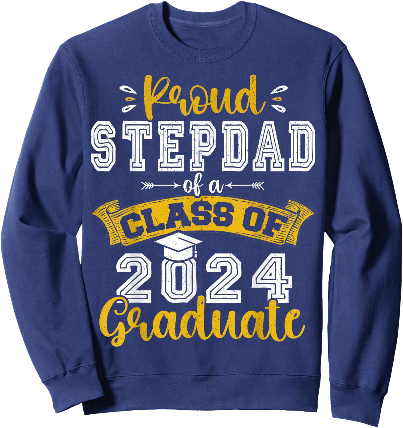 Proud Stepdad of a Class of 2024 Graduate funny Senior 2024 Sweatshirt - Sweatshirt | Navy