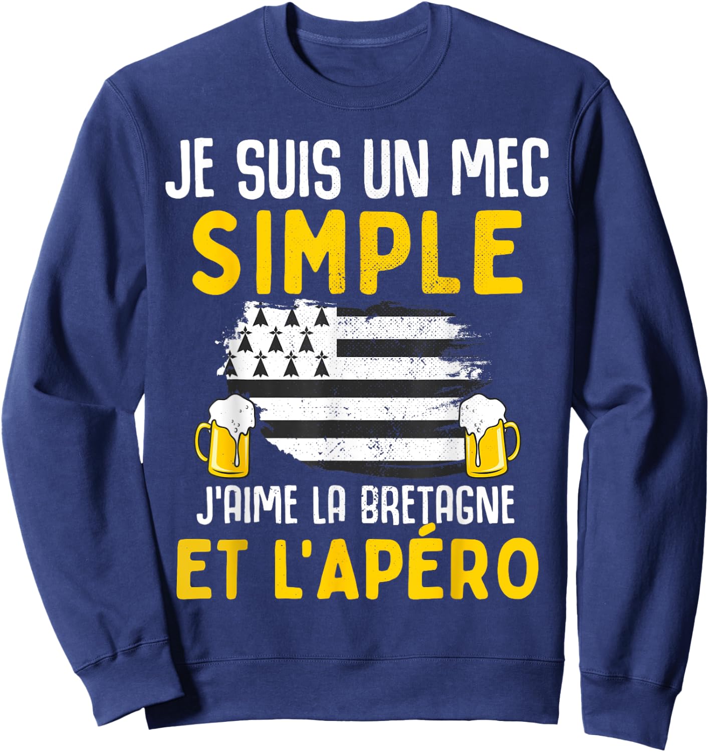 Simple guy I love Brittany and aperitif funny man Breton Sweatshirt - Sweatshirt | Navy