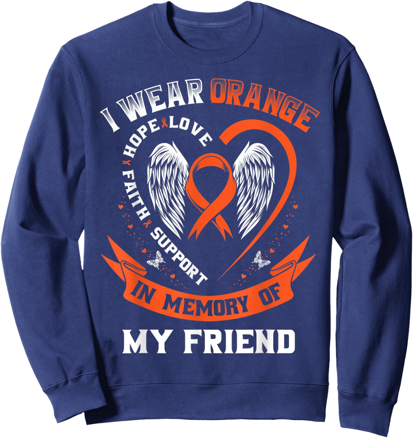 I Wear Orange In Memory Of My Friend Leukemia Cancer Graphic Sweatshirt - Sweatshirt | Navy