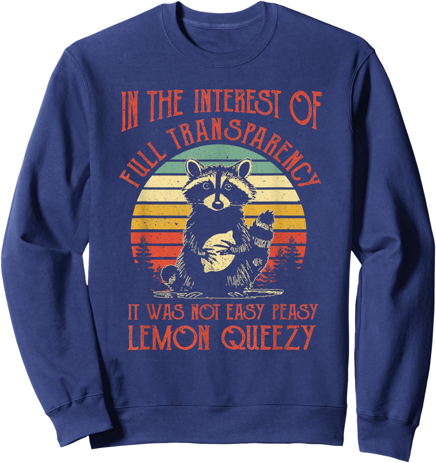 In The Interest of Full Transparency Funny Sarcastic Raccoon Sweatshirt - Sweatshirt | Navy