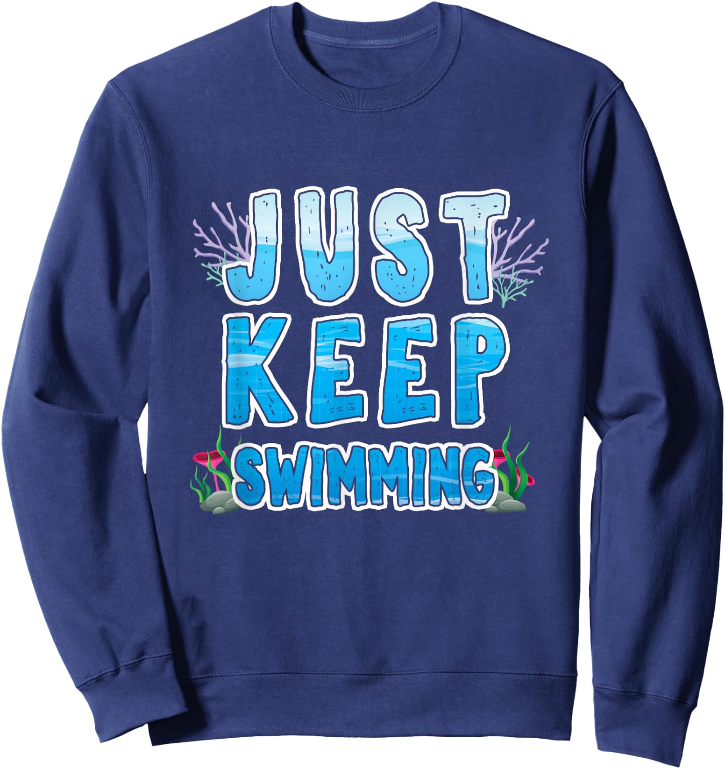 Sport Diver Surfer Swimmer Just Keep Swimming Sweatshirt - Sweatshirt | Navy