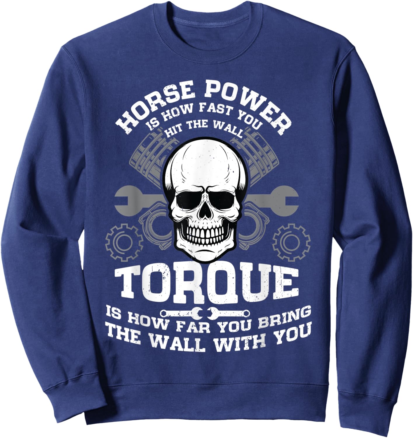 Horsepower Is How Fast You Hit The Wall Mechanic Engineer Sweatshirt - Sweatshirt | Navy
