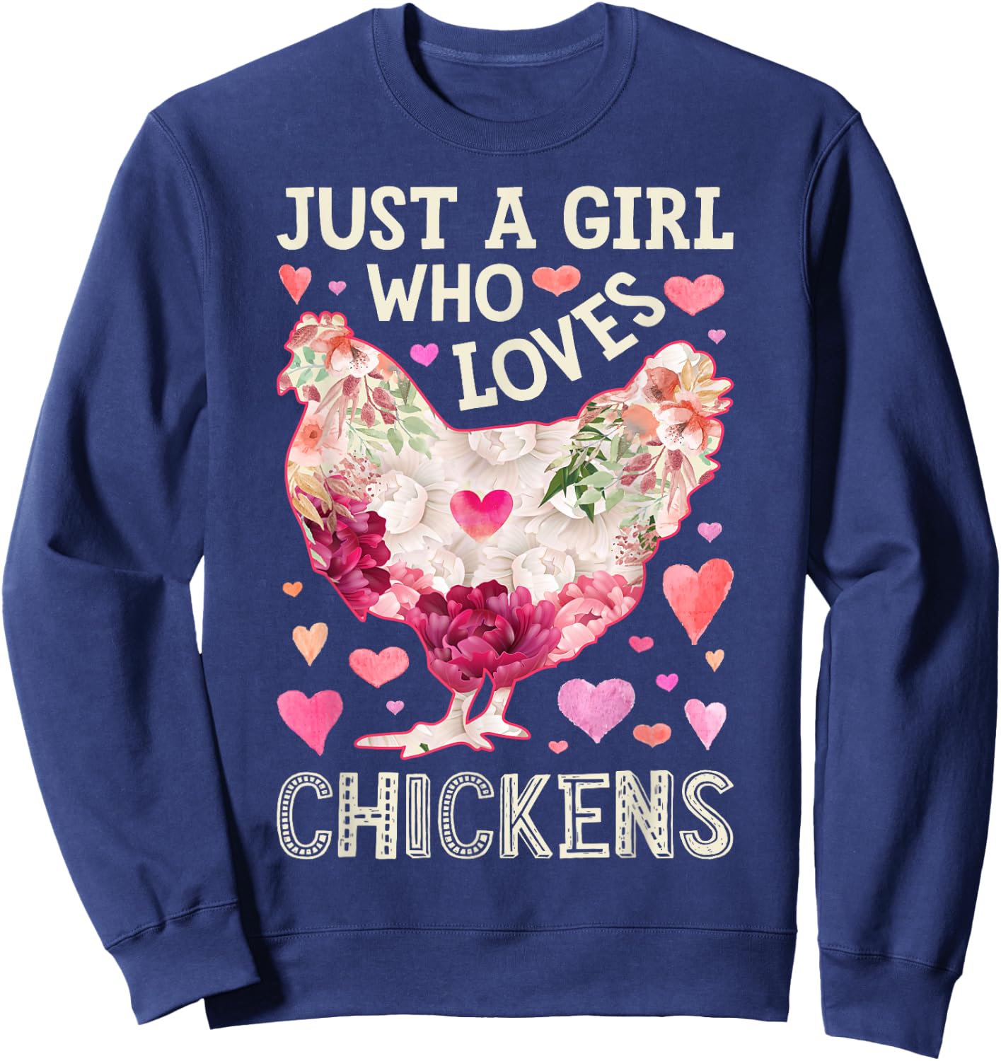 Just A Girl Who Loves Chickens Chicken Flower Farm Floral Sweatshirt - Sweatshirt | Navy