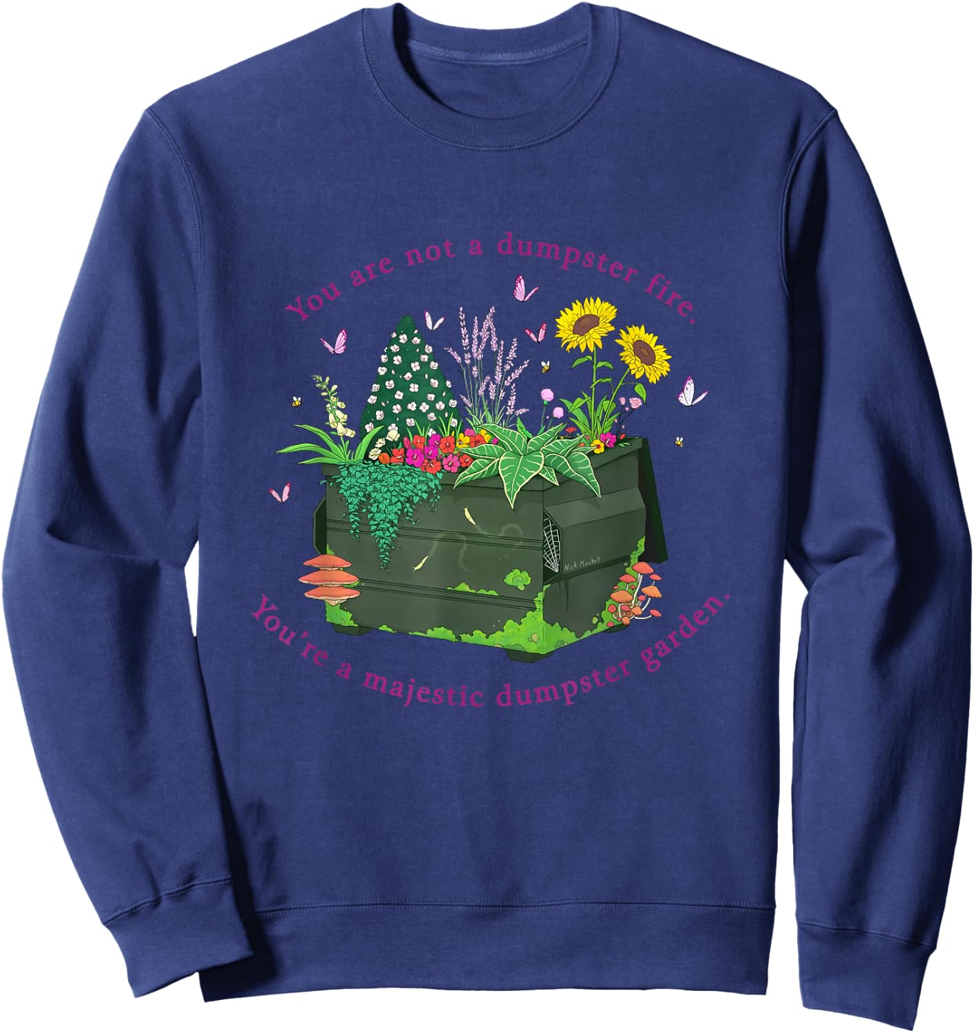 You're Not A Dumpster Fire You're A Majestic Dumpster Garden Sweatshirt - Sweatshirt | Navy