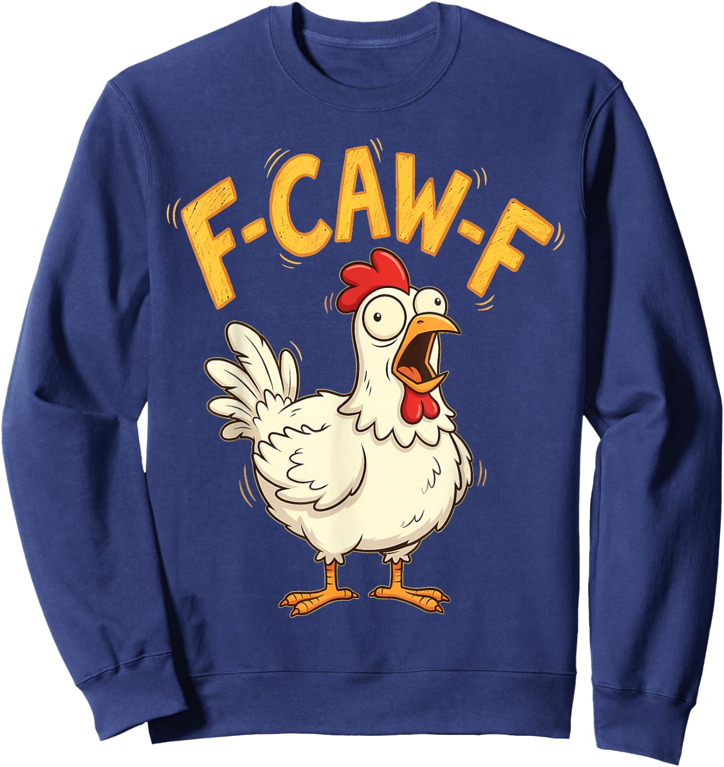 F Caw F Chicken Humor Fcawf Fawk Funny Rooster Meme Sweatshirt - Sweatshirt | Navy