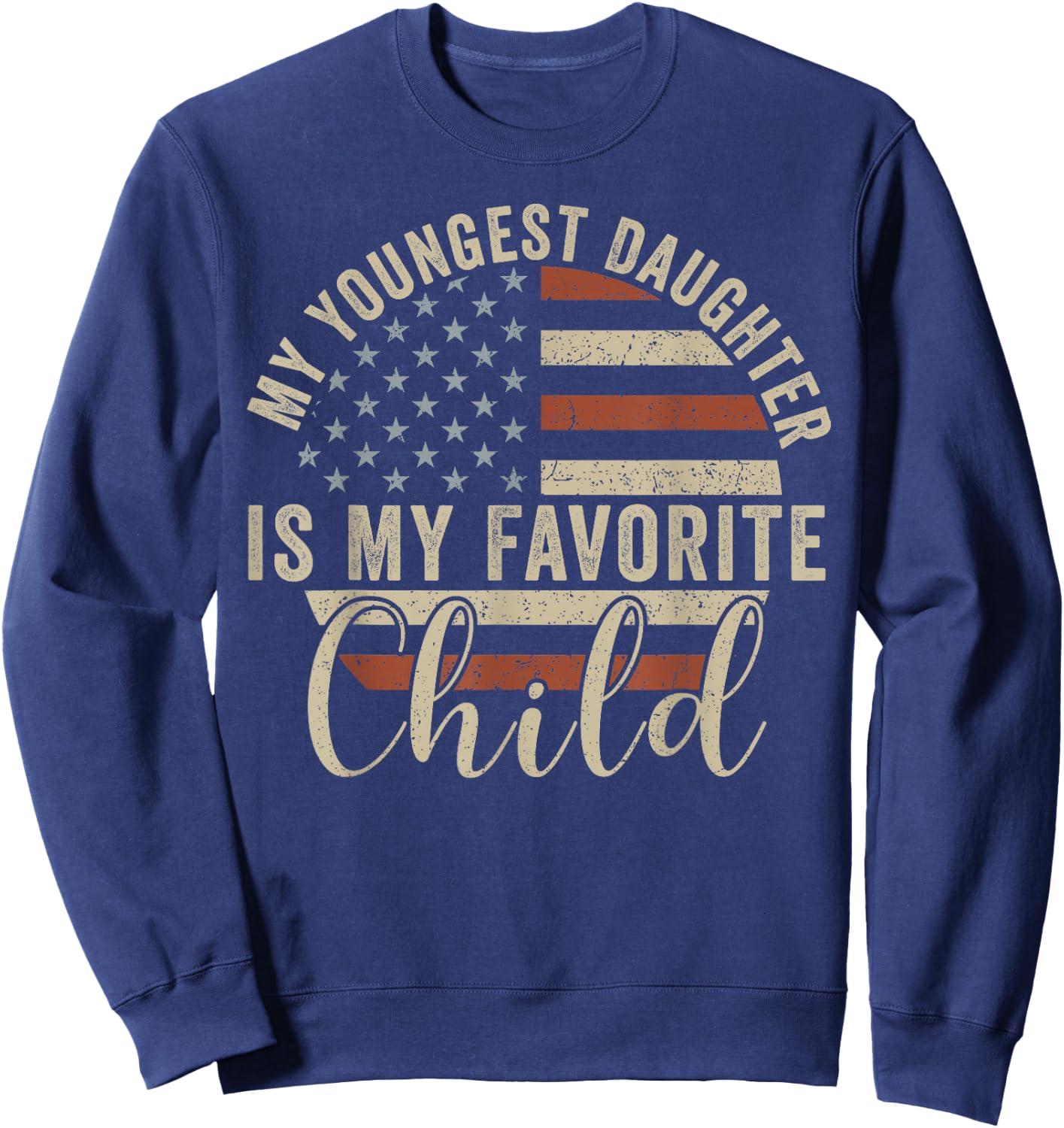 My Youngest Daughter is My Favorite Child Sweatshirt - Sweatshirt | Navy