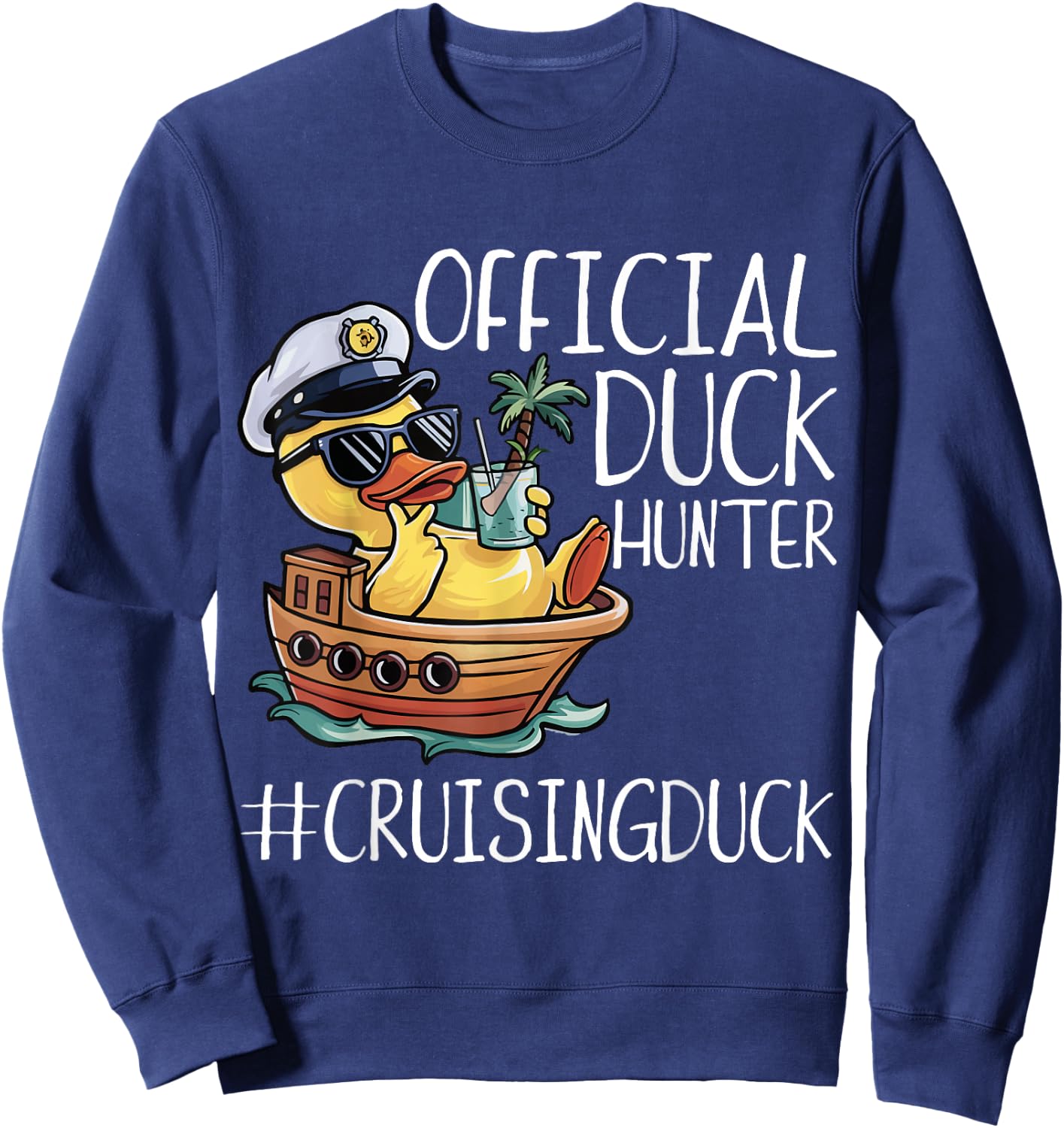 Official Duck Hunter Funny Duck Cruising Cruise Sweatshirt - Sweatshirt | Navy