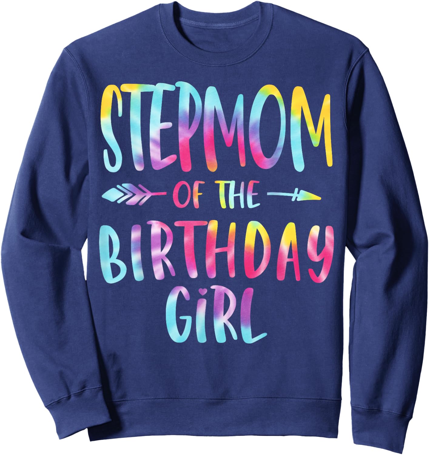 Stepmom of Birthday Girl Tie Dye Colorful Birthday Gift Sweatshirt - Sweatshirt | Navy
