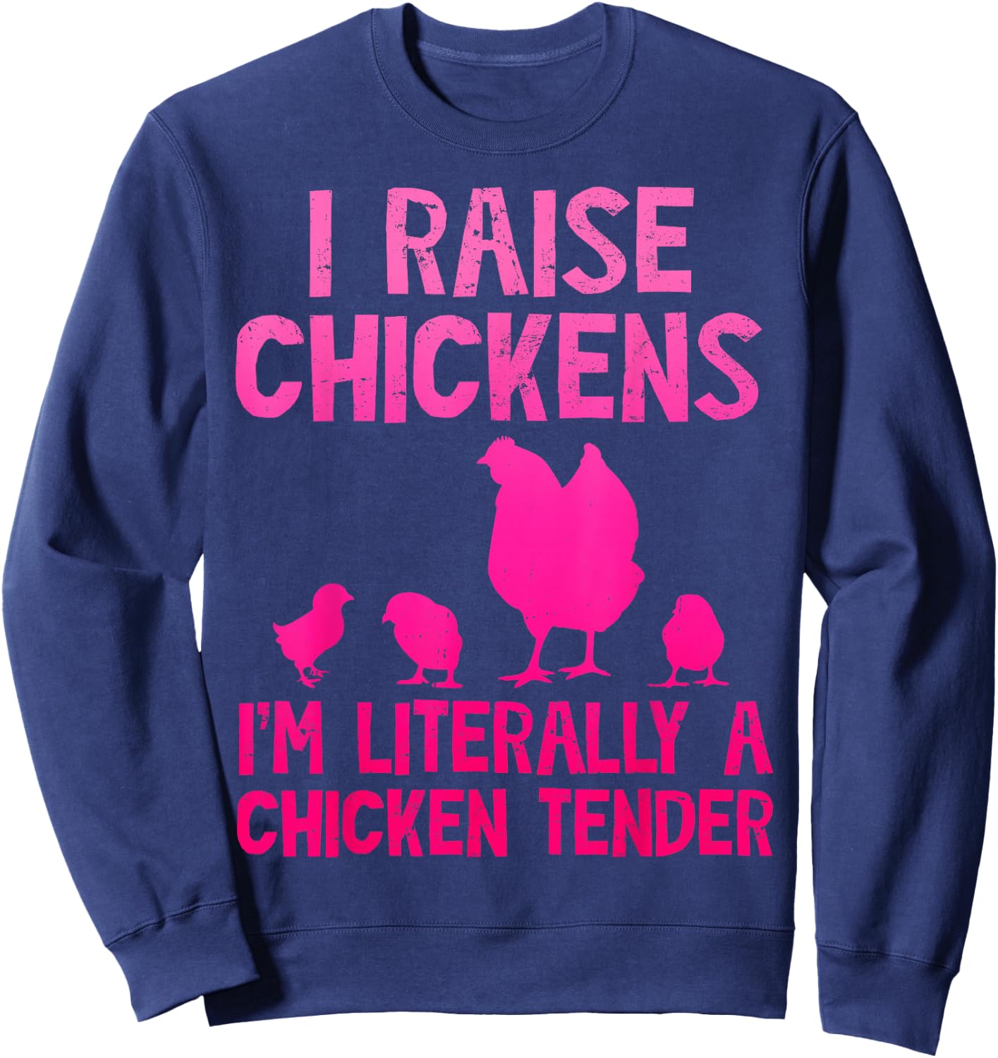 Cute I Raise Chickens Chicks Chicken Tender Farmer Sweatshirt - Sweatshirt | Navy