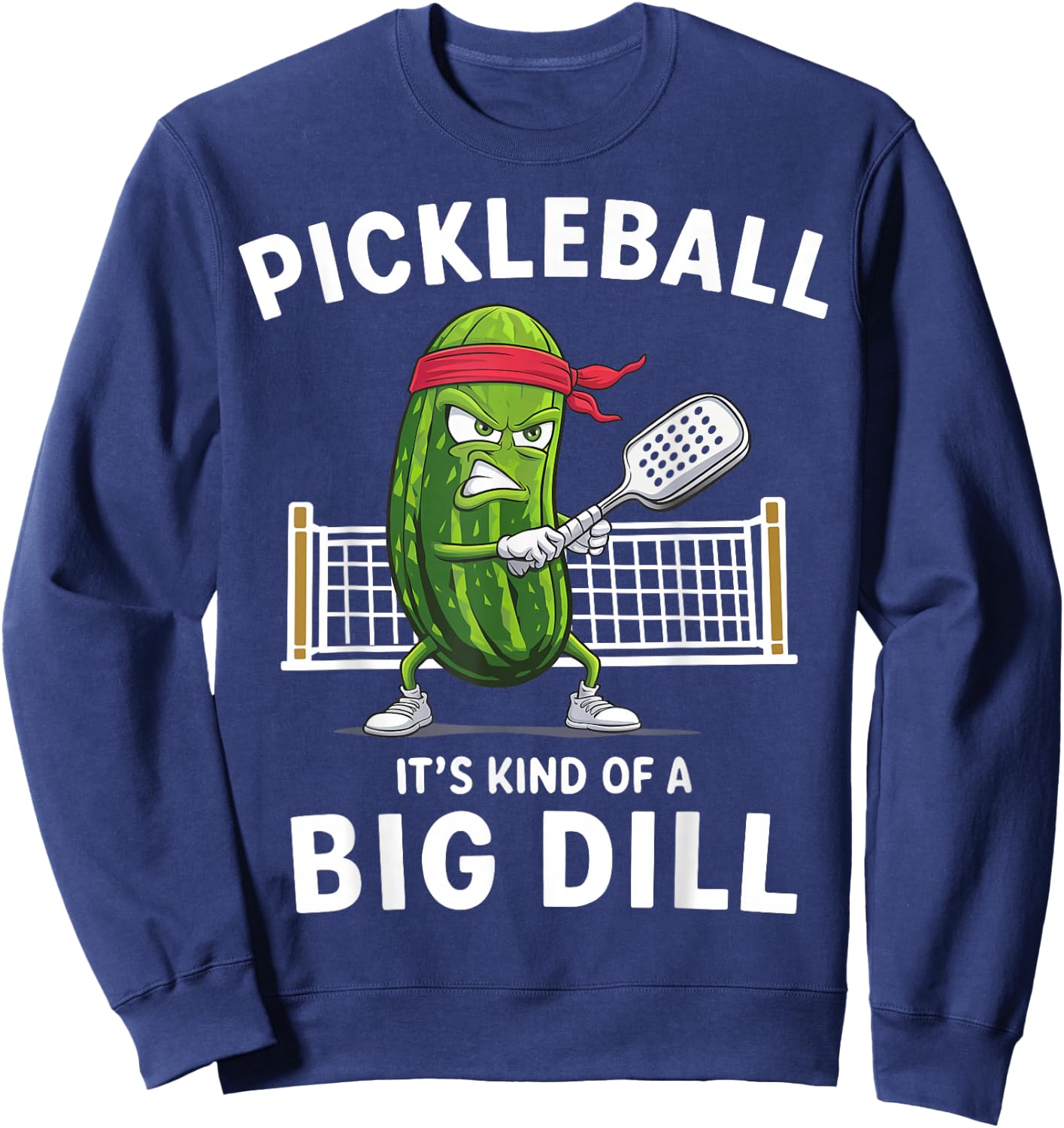 It's Kind Of A Big Dill Funny Gifts Pickleball Player Lover Sweatshirt - Sweatshirt | Navy