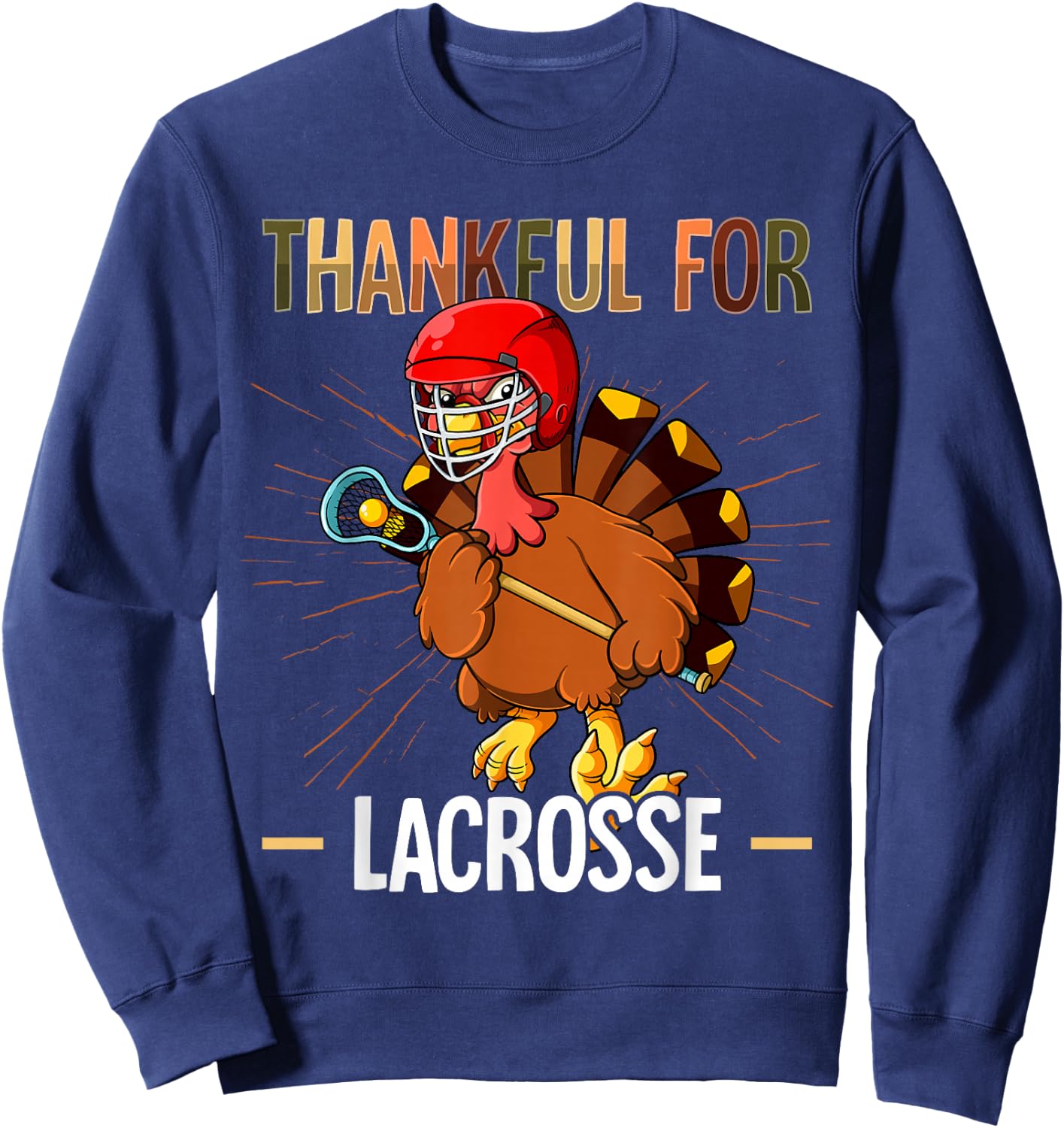 Thanksgiving Turkey Thankful For Lacrosse Sweatshirt - Sweatshirt | Navy