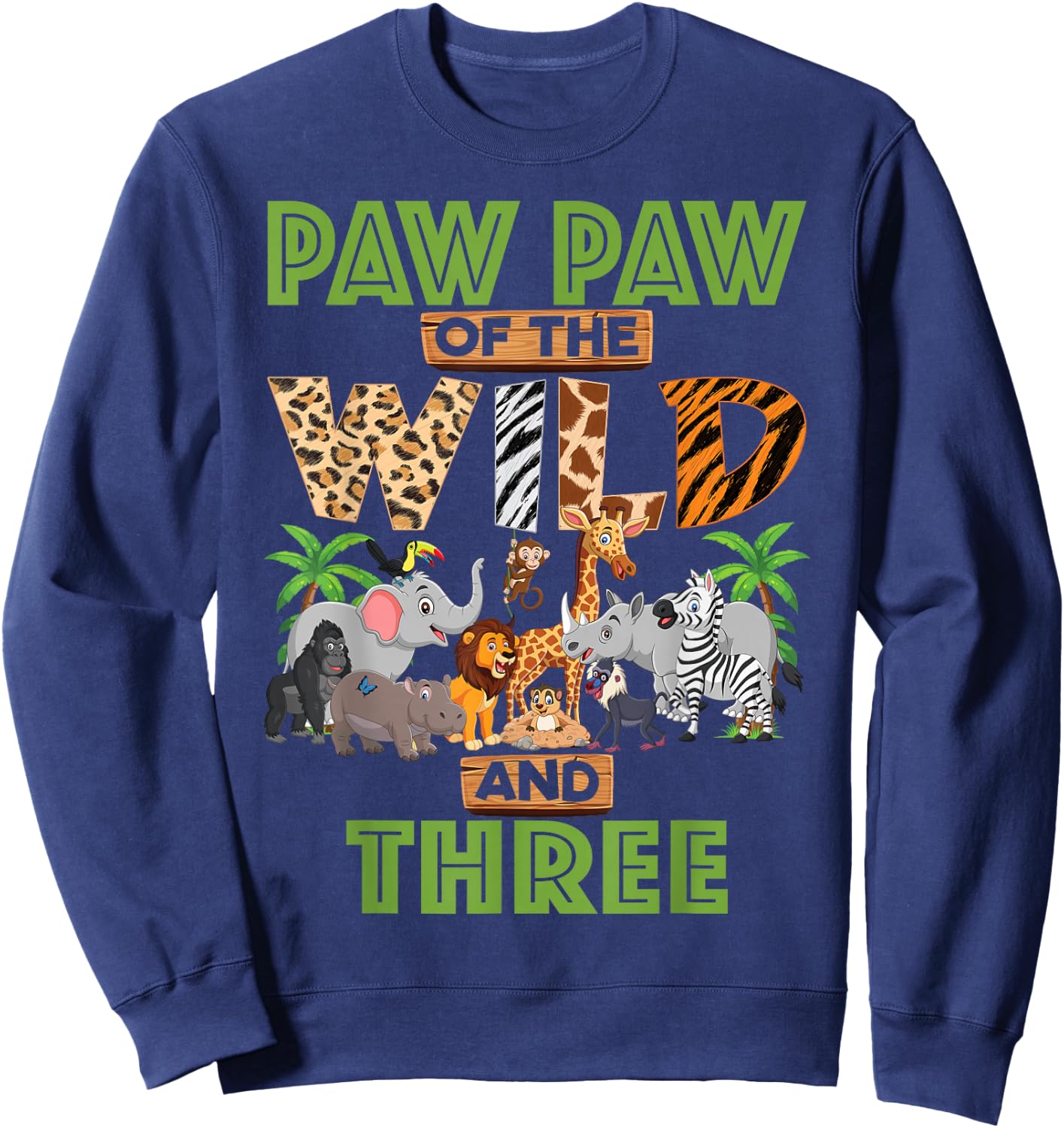 3rd Birthday Zoo Safari Jungle Paw Paw Of The Wild and Three Sweatshirt - Sweatshirt | Navy