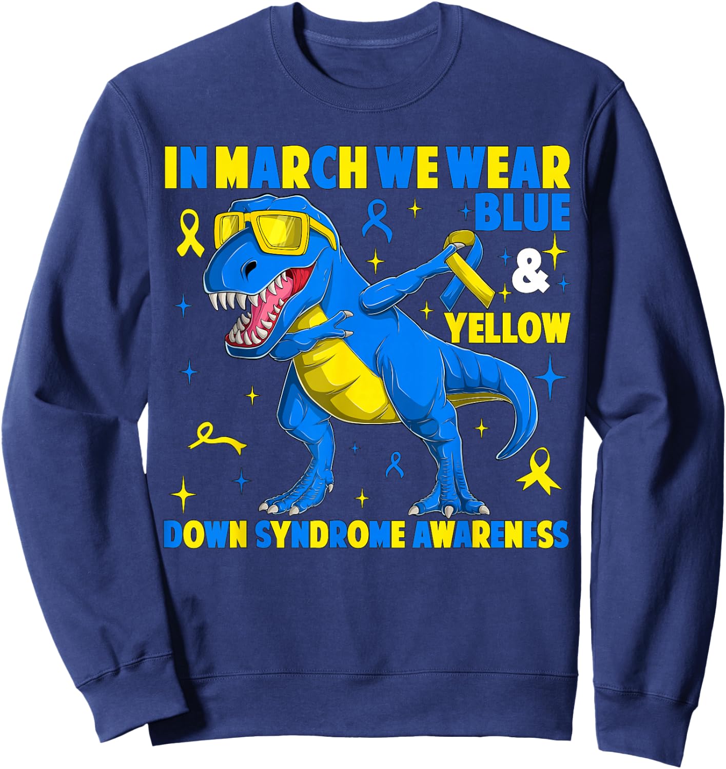 in March We Wear Yellow & Blue T-rex Dinosaur Down Syndrome Sweatshirt - Sweatshirt | Navy