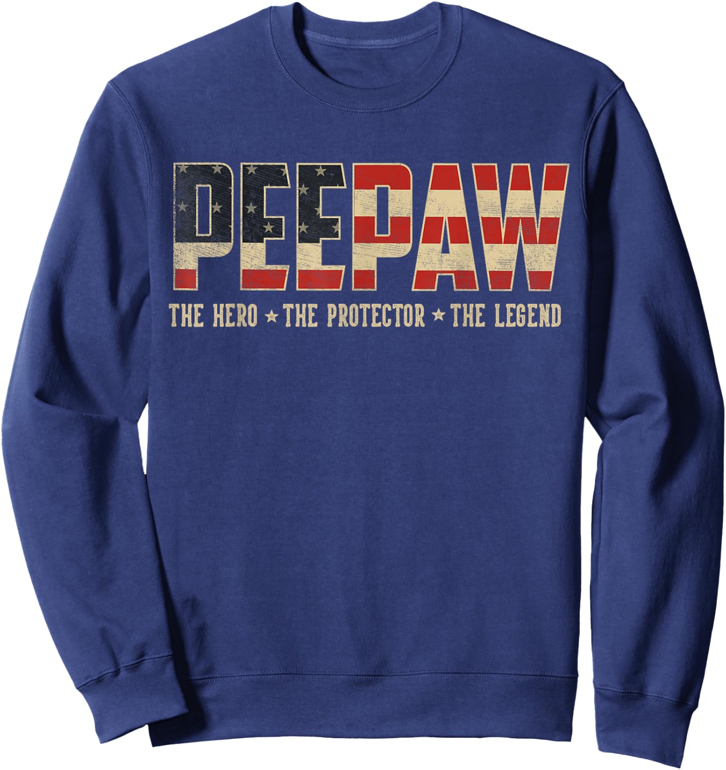 Peepaw Protector Hero Legend USA Flag Peepaw Father's Day Sweatshirt - Sweatshirt | Navy