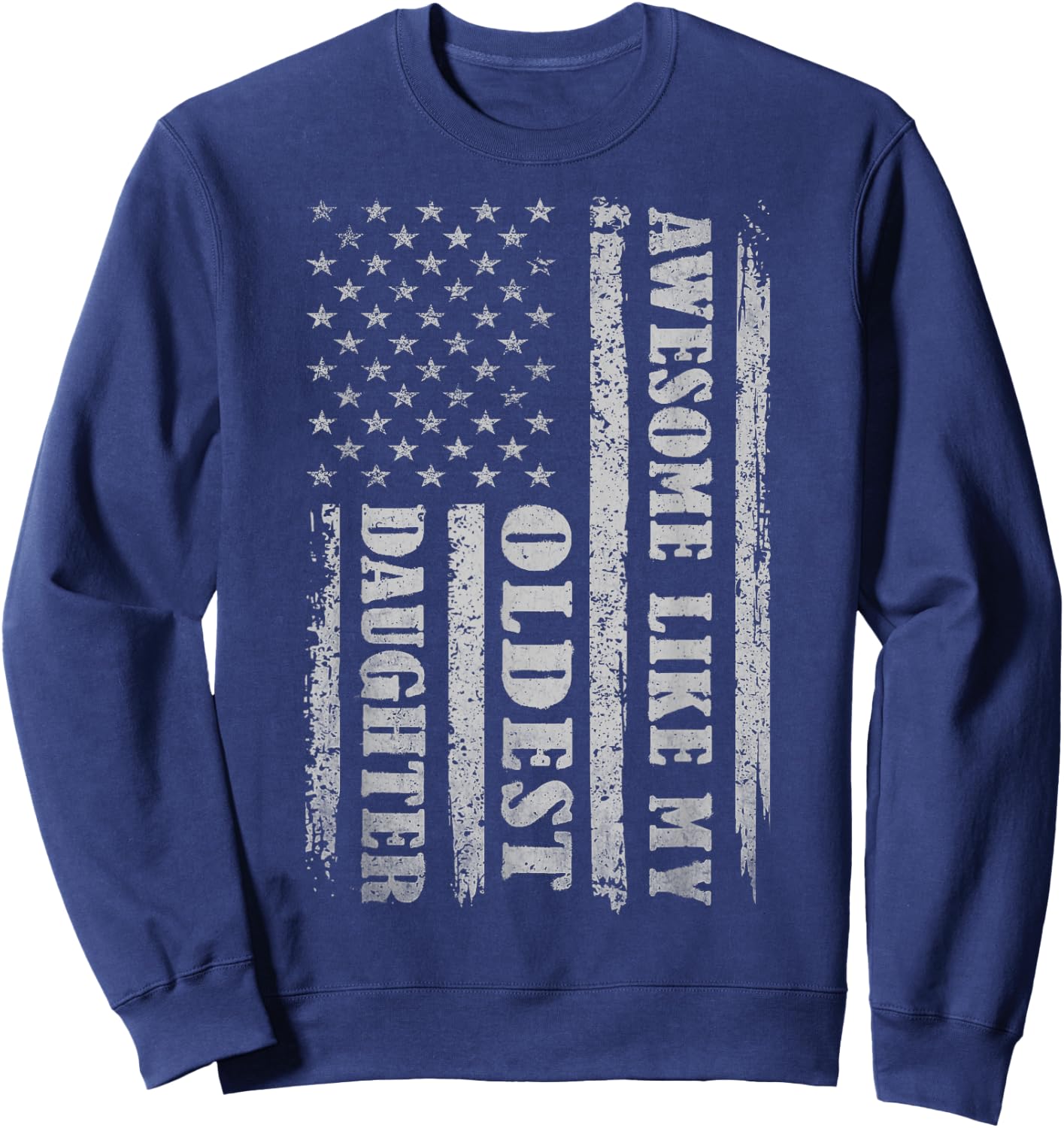 Awesome Like My Oldest Daughter Gifts Men Funny for Dad USA Sweatshirt - Sweatshirt | Navy