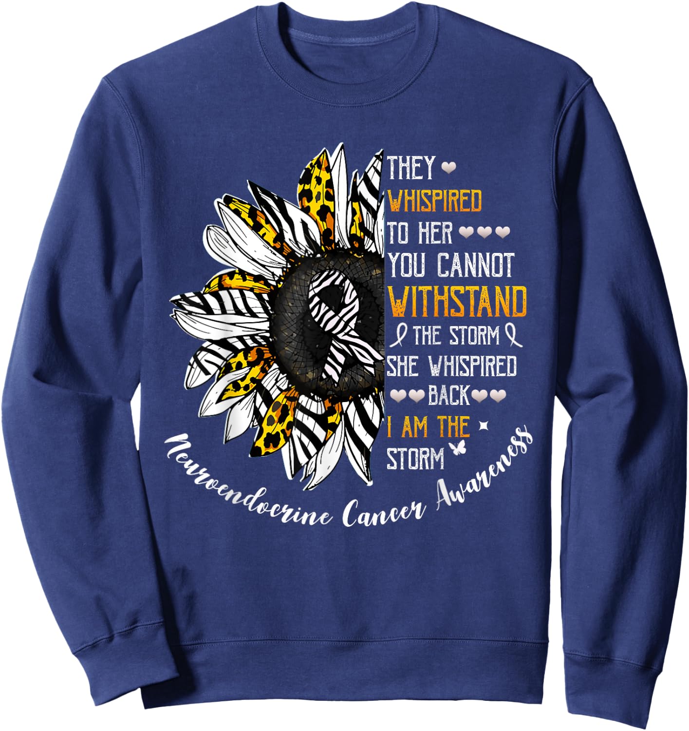 She Whispered I Am The Storm Neuroendocrine Cancer Awareness Sweatshirt - Sweatshirt | Navy