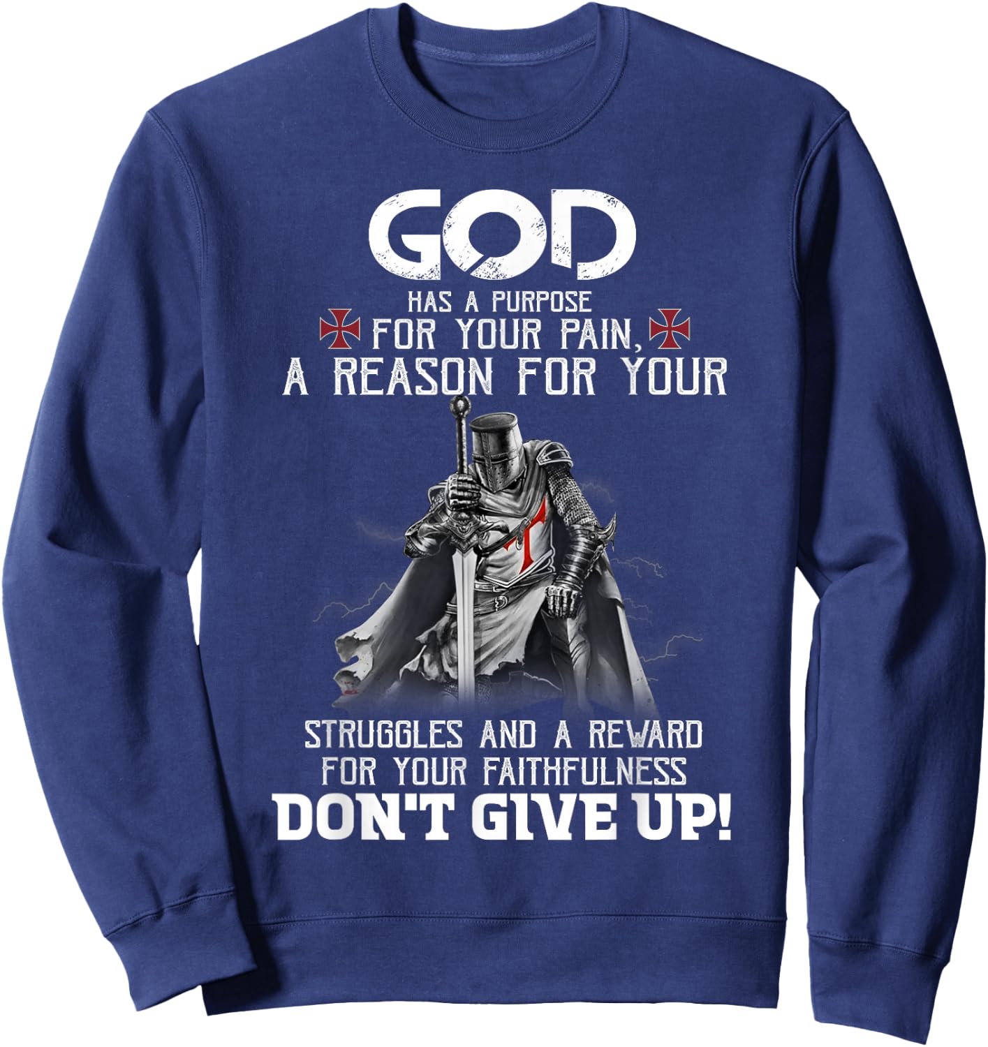 Knight Templar Christian Warrior God Purpose Don't Give Up Sweatshirt - Sweatshirt | Navy