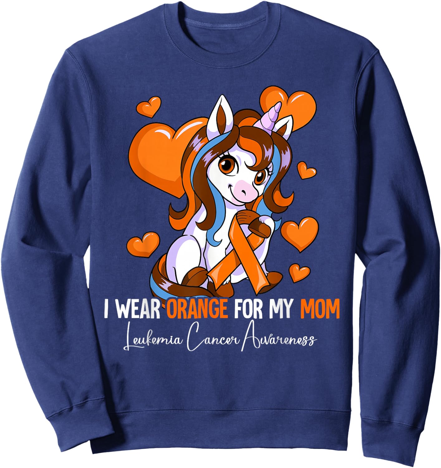 I Wear Orange For My Mom Leukemia Awareness Sweatshirt - Sweatshirt | Navy