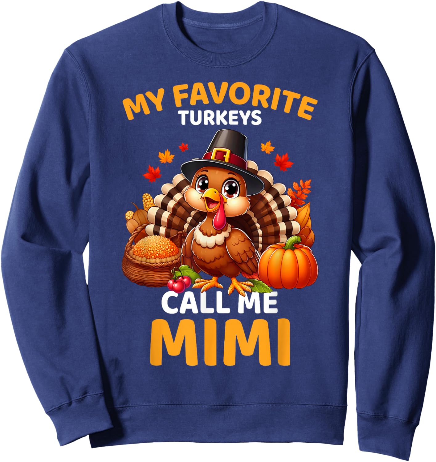 My Favorite Turkeys Call Me Mimi, Funny Thanksgiving Sweatshirt - Sweatshirt | Navy
