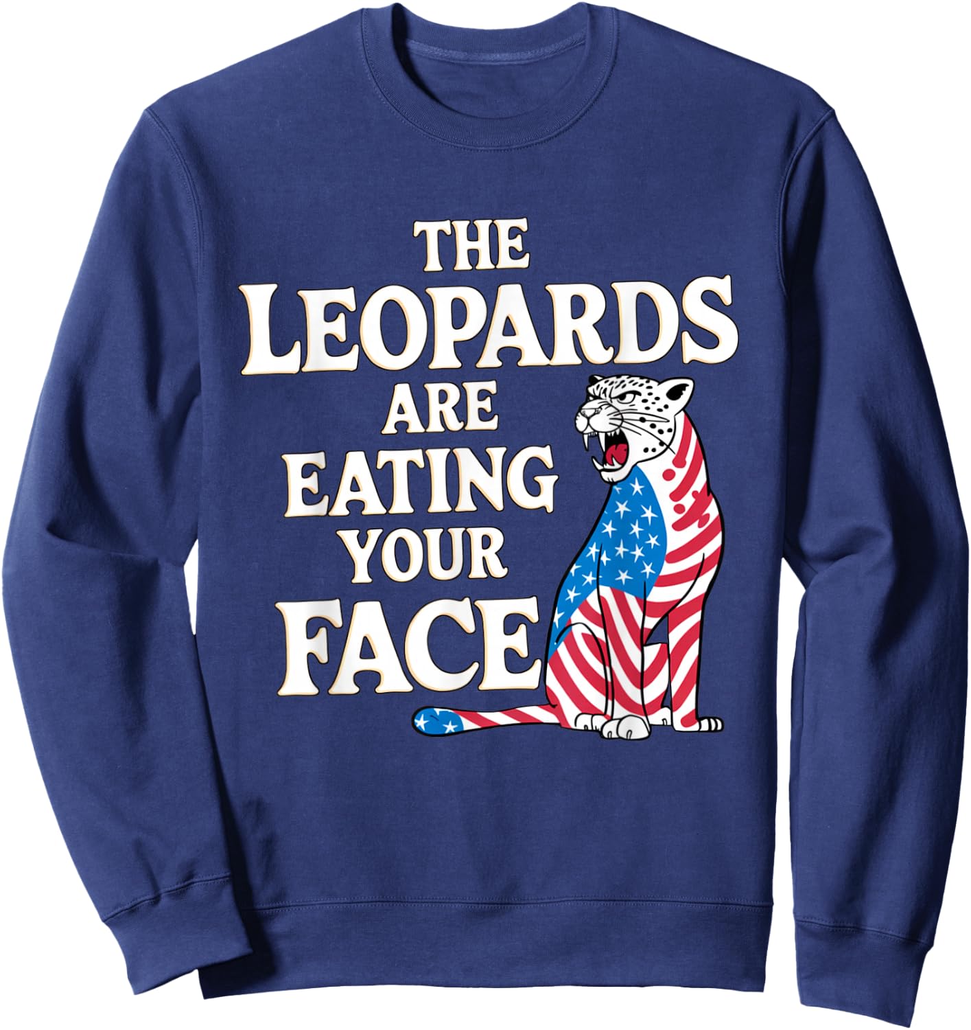 Leopards Eating Your Face Voter Regret Consequences Funny Sweatshirt - Sweatshirt | Navy