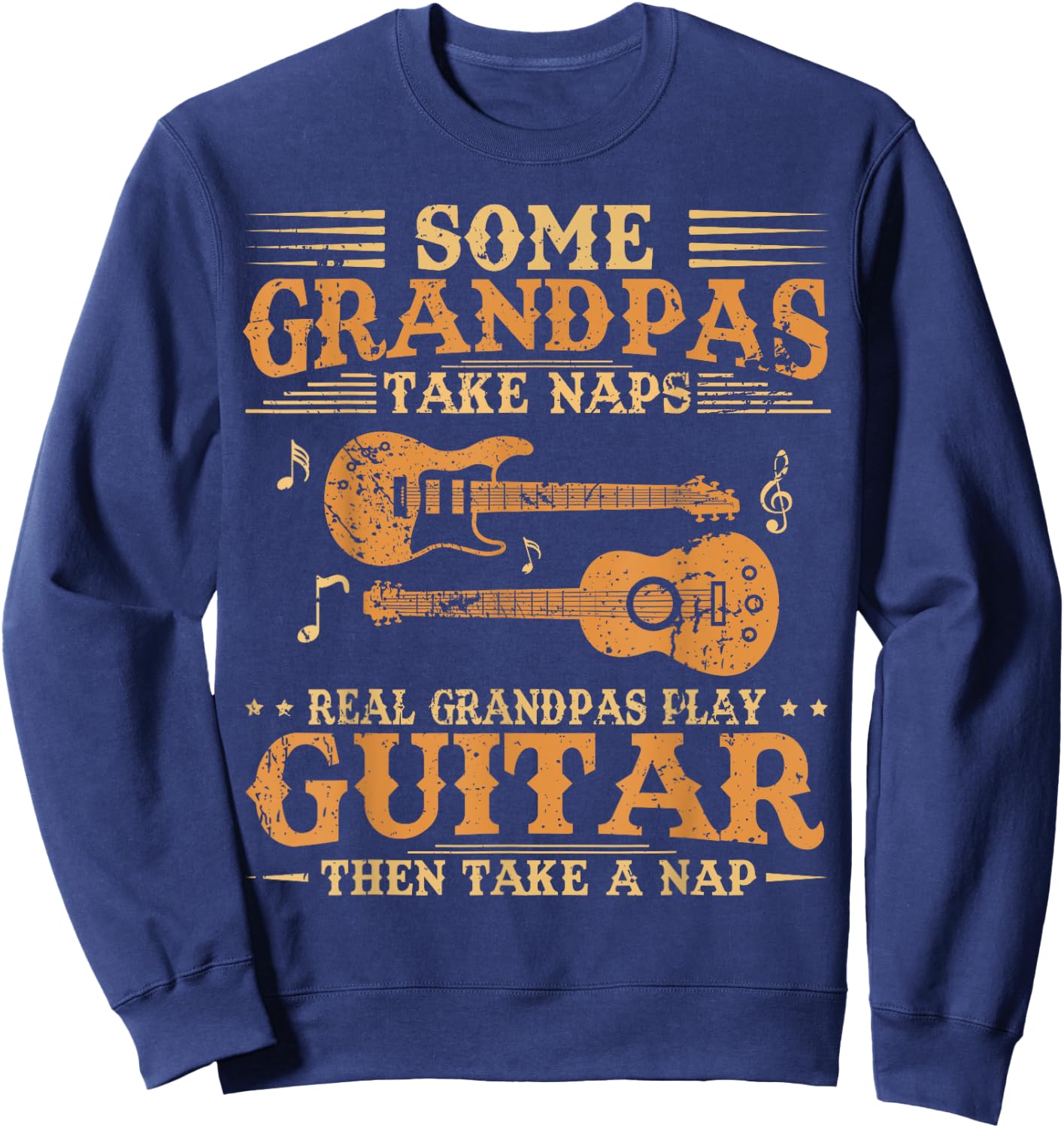 Real Grandpas Play Guitar Then Take Nap Funny Guitarist Sweatshirt - Sweatshirt | Navy