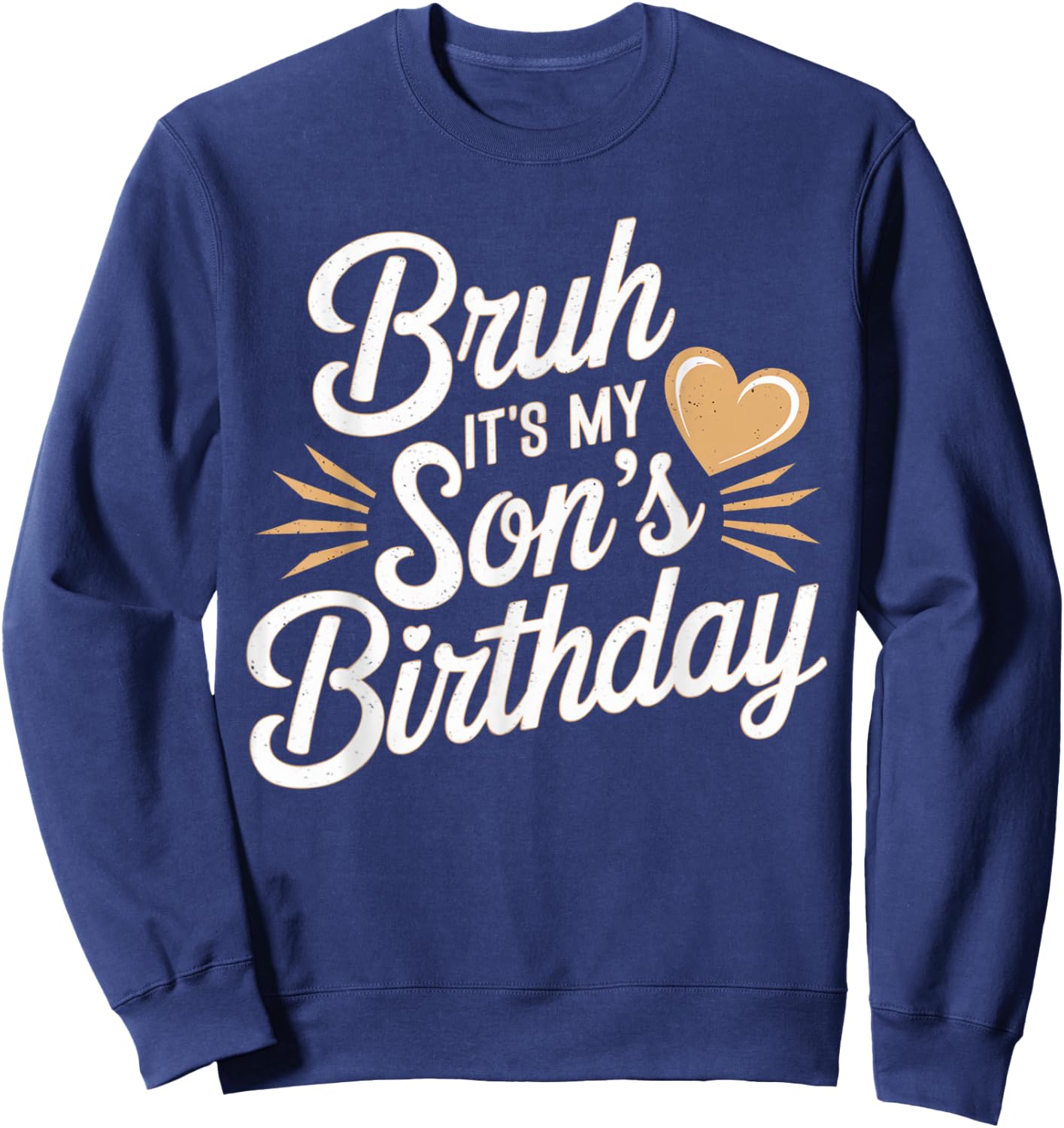 Bruh It's My Son's Birthday Mother Father Boys Kids BDay Sweatshirt - Sweatshirt | Navy