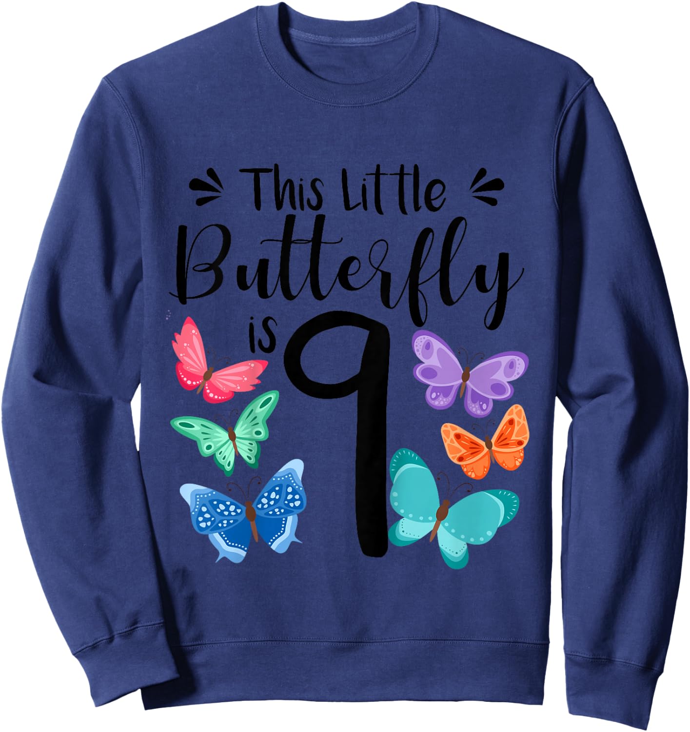 9 Year Old Butterfly Birthday Girls 9th Girl Party Gift Sweatshirt - Sweatshirt | Navy