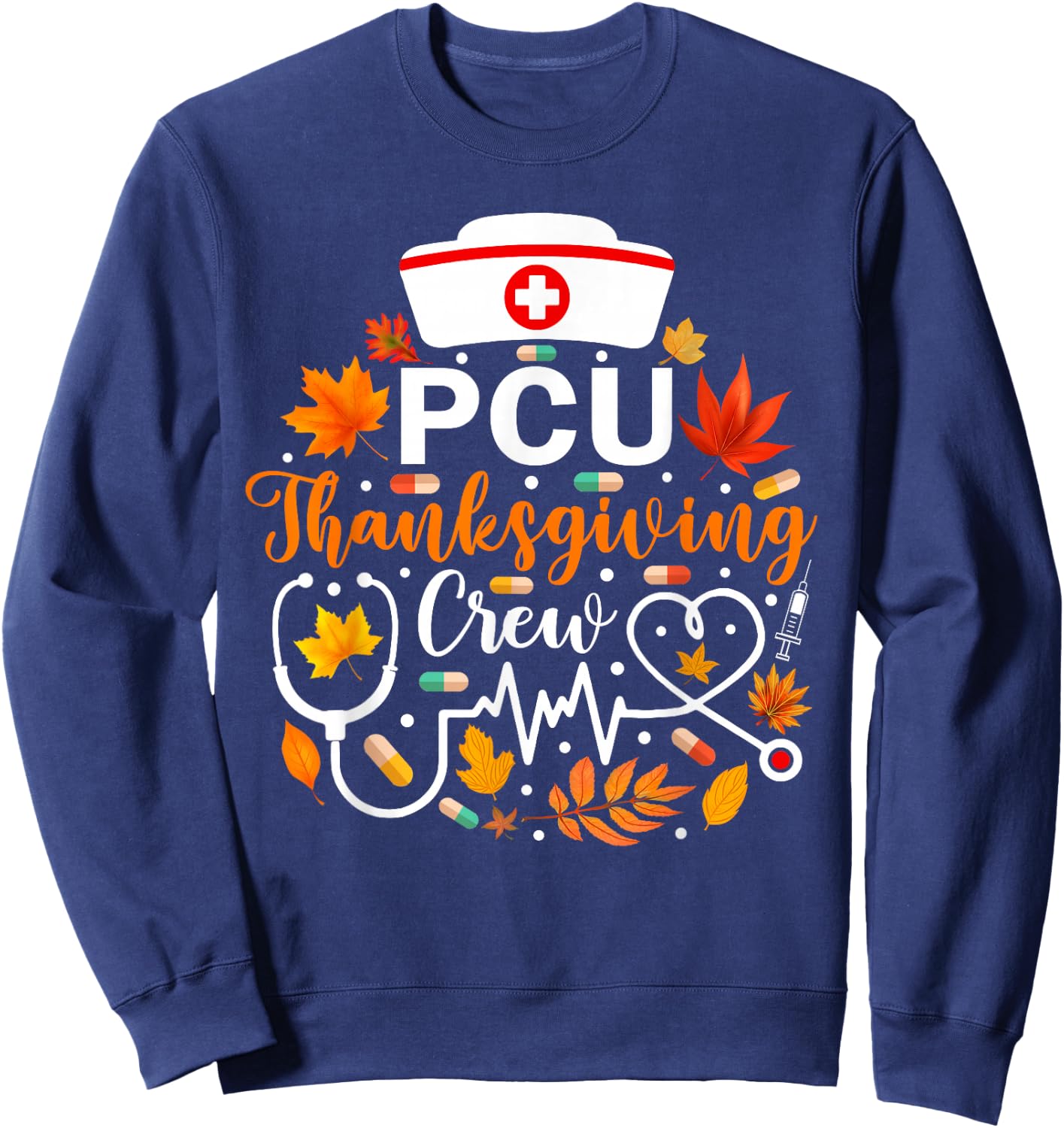 PCU Thanksgiving Nurse Crew Funny Thanksgiving Nurse Sweatshirt - Sweatshirt | Navy