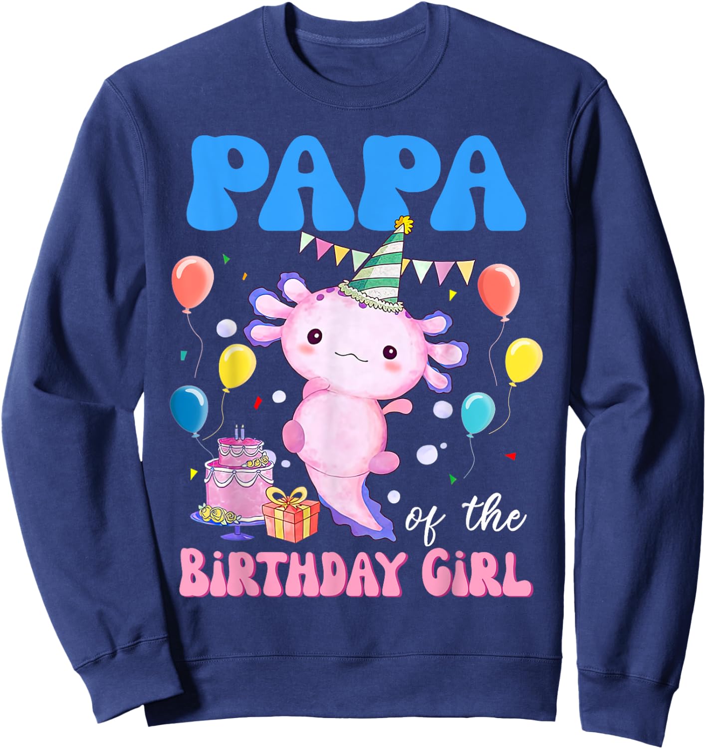 Papa of the Birthday Axolotl Bday Birthday Axolotl Sweatshirt - Sweatshirt | Navy