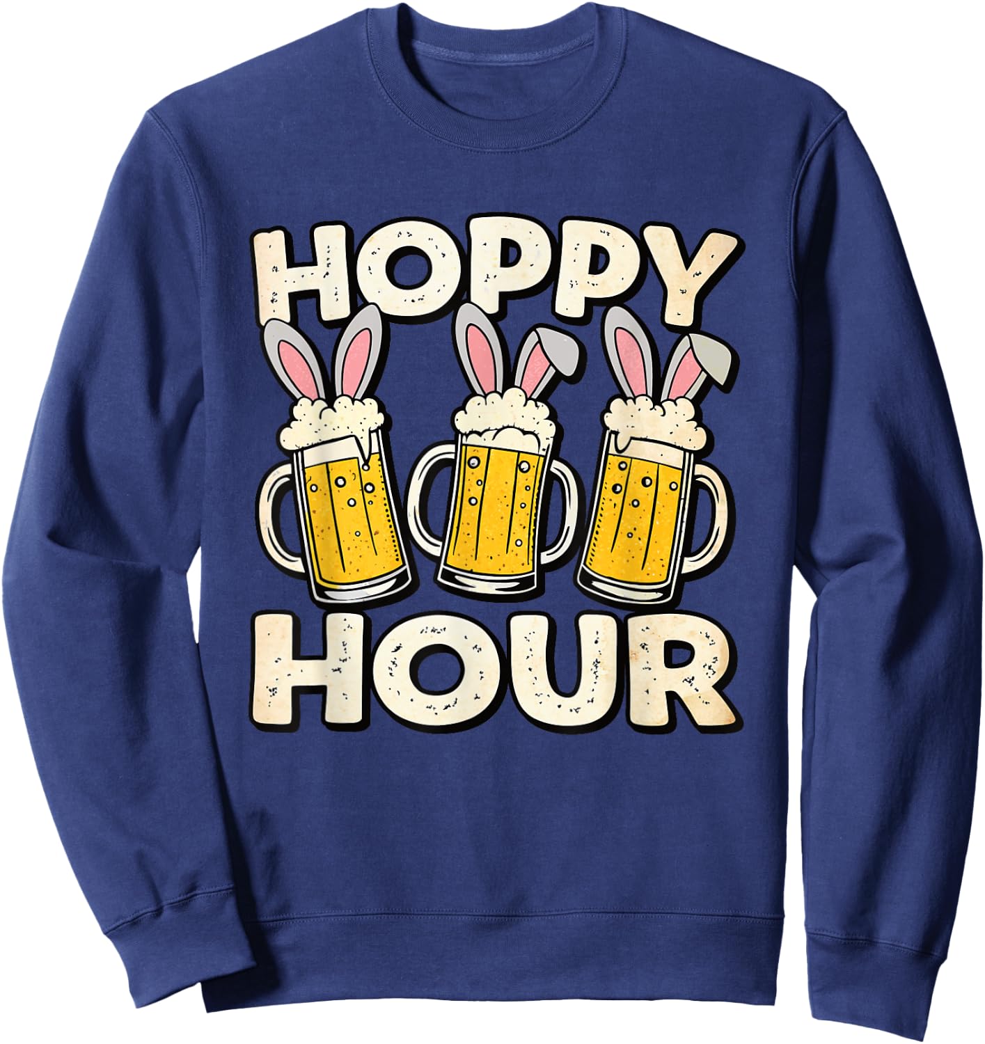 Hoppy Hour Funny Easter Beer Mug Bunny Ears Drinking Party Sweatshirt - Sweatshirt | Navy