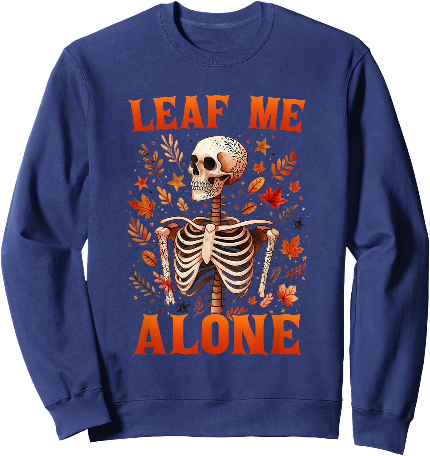 Leaf Me Alone Skeleton Fall Vibes Autumn Fall Leaves Women Sweatshirt - Sweatshirt | Navy