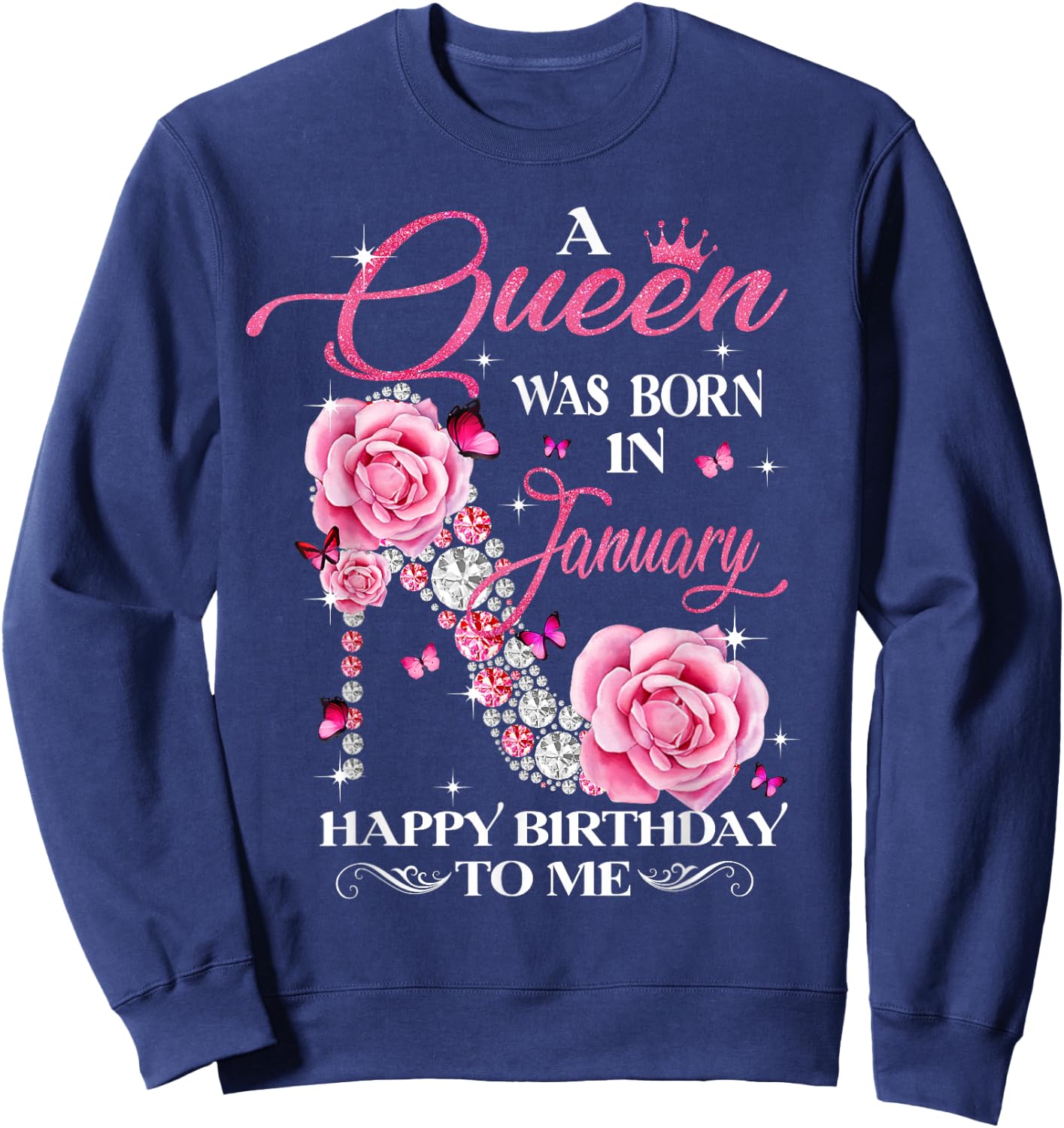 A Queen Was Born In January Happy Birthday To Me High Heel Sweatshirt - Sweatshirt | Navy