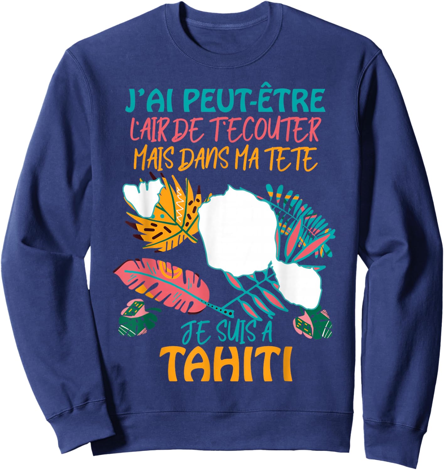 Tahiti French Polynesia Humor Vacances Au Soleil , Black, S Sweatshirt - Sweatshirt | Navy