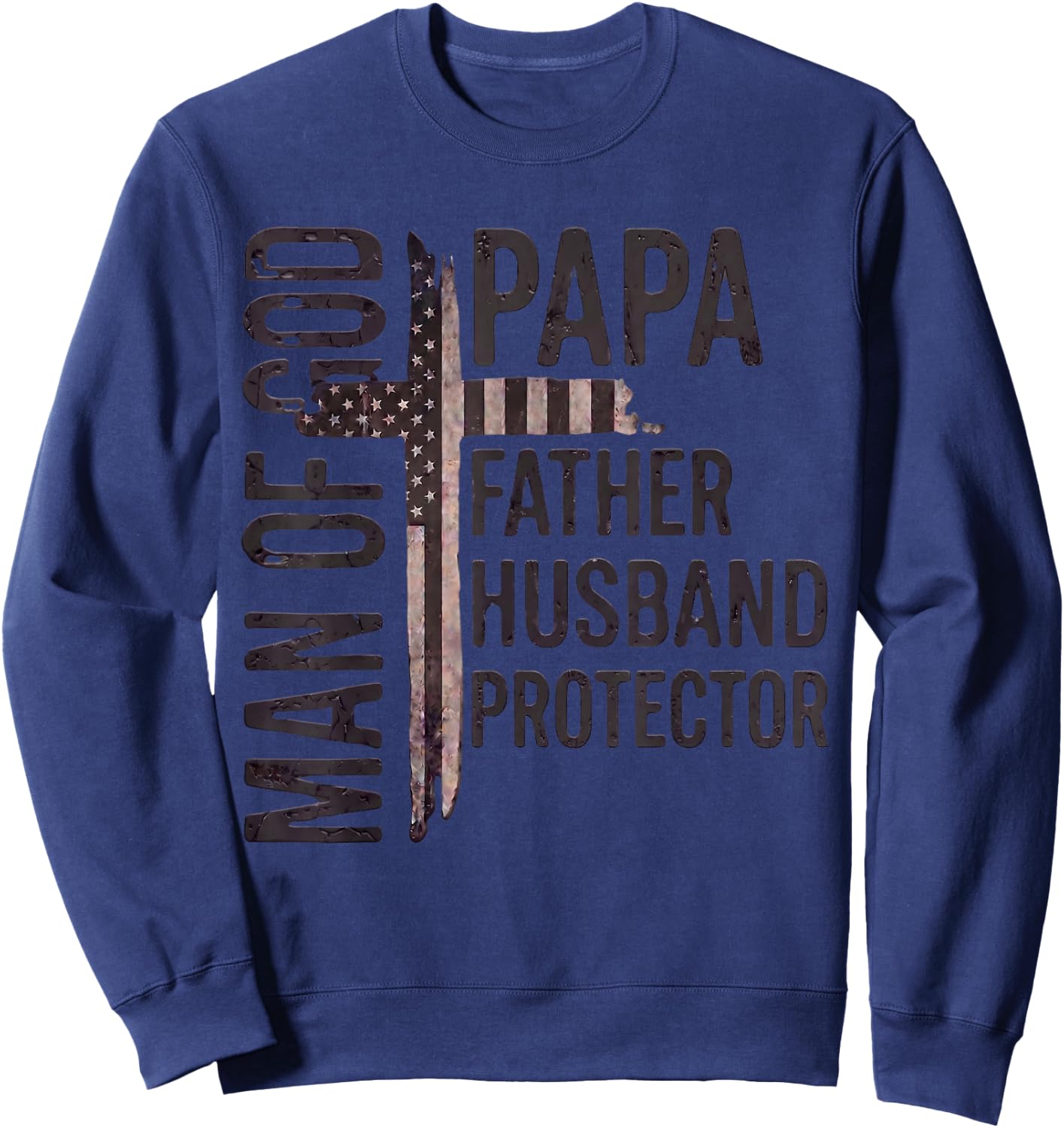 Man of God Papa Father Husband Protector Christian USA Cross Sweatshirt - Sweatshirt | Navy