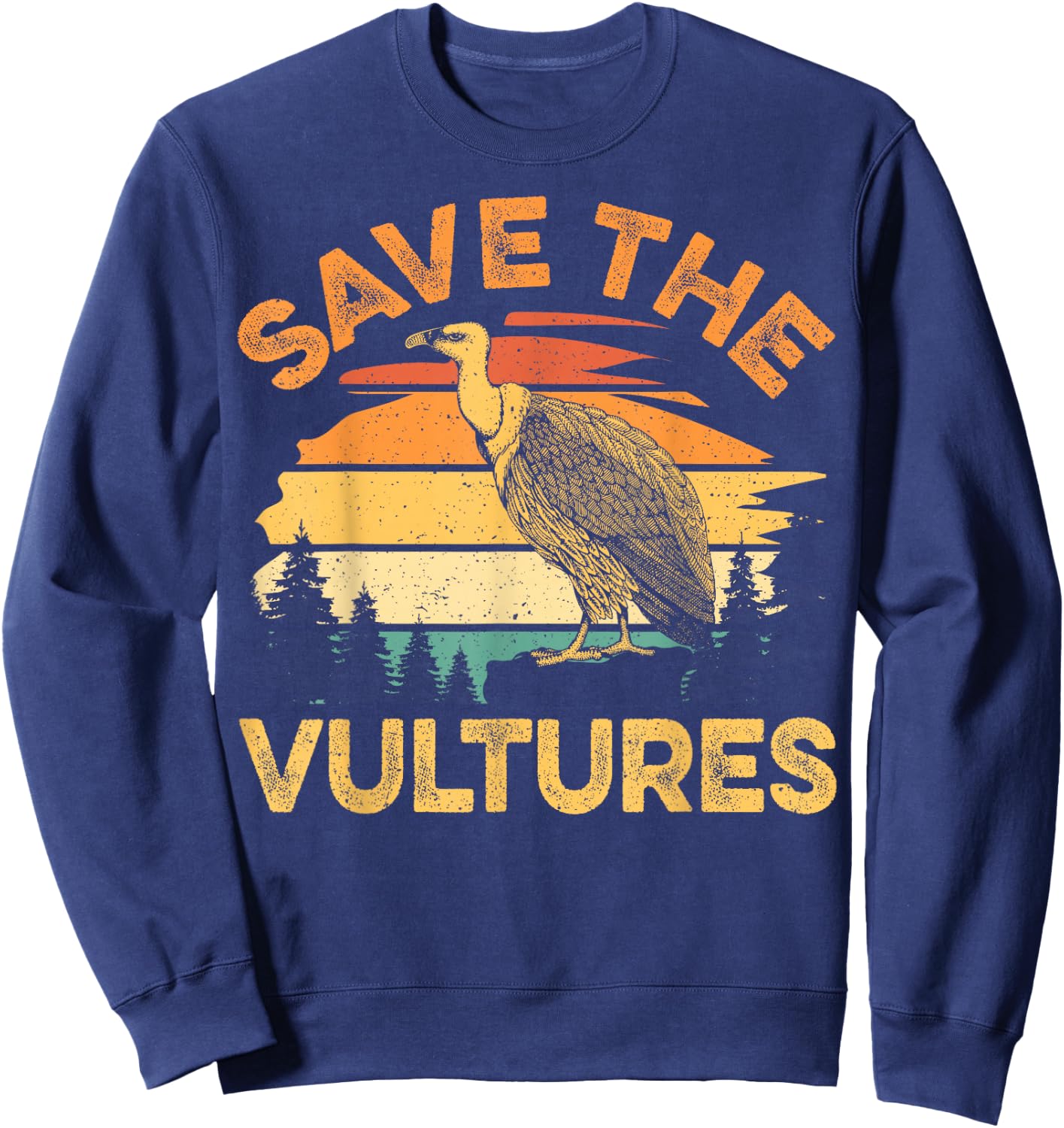 Save the vultures Quote for a Turkey Vulture Lover Sweatshirt - Sweatshirt | Navy