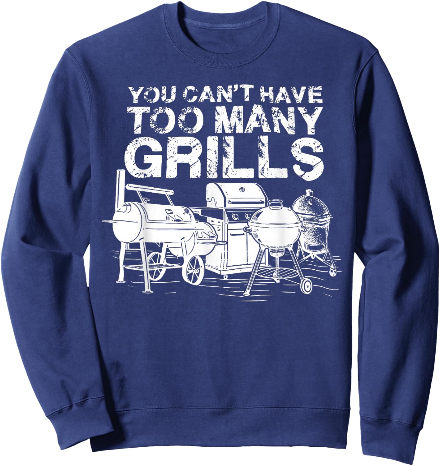 You Can Not Have Too Many Grills BBQ Smoker Chef Sweatshirt - Sweatshirt | Navy