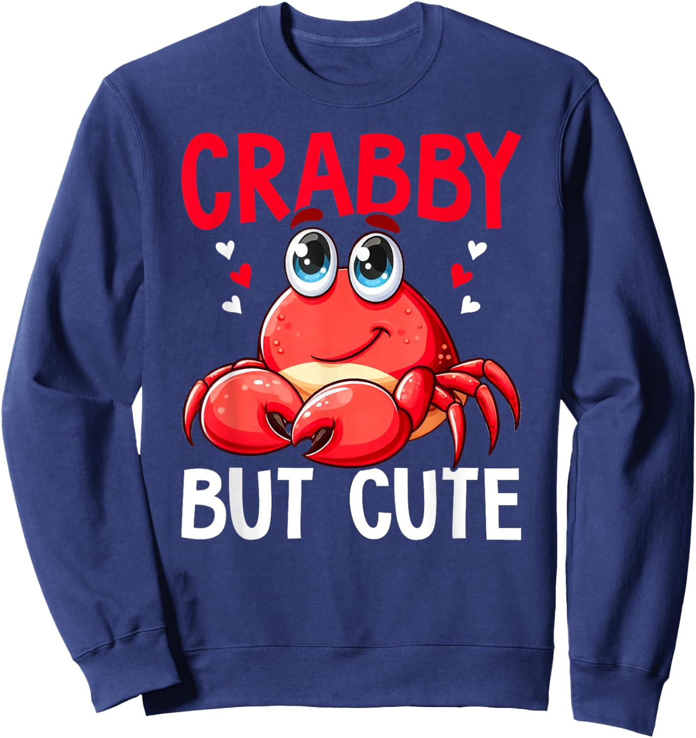 Crabby But Cute Crabbing Crab Fishing Crabs Lover Sweatshirt - Sweatshirt | Navy