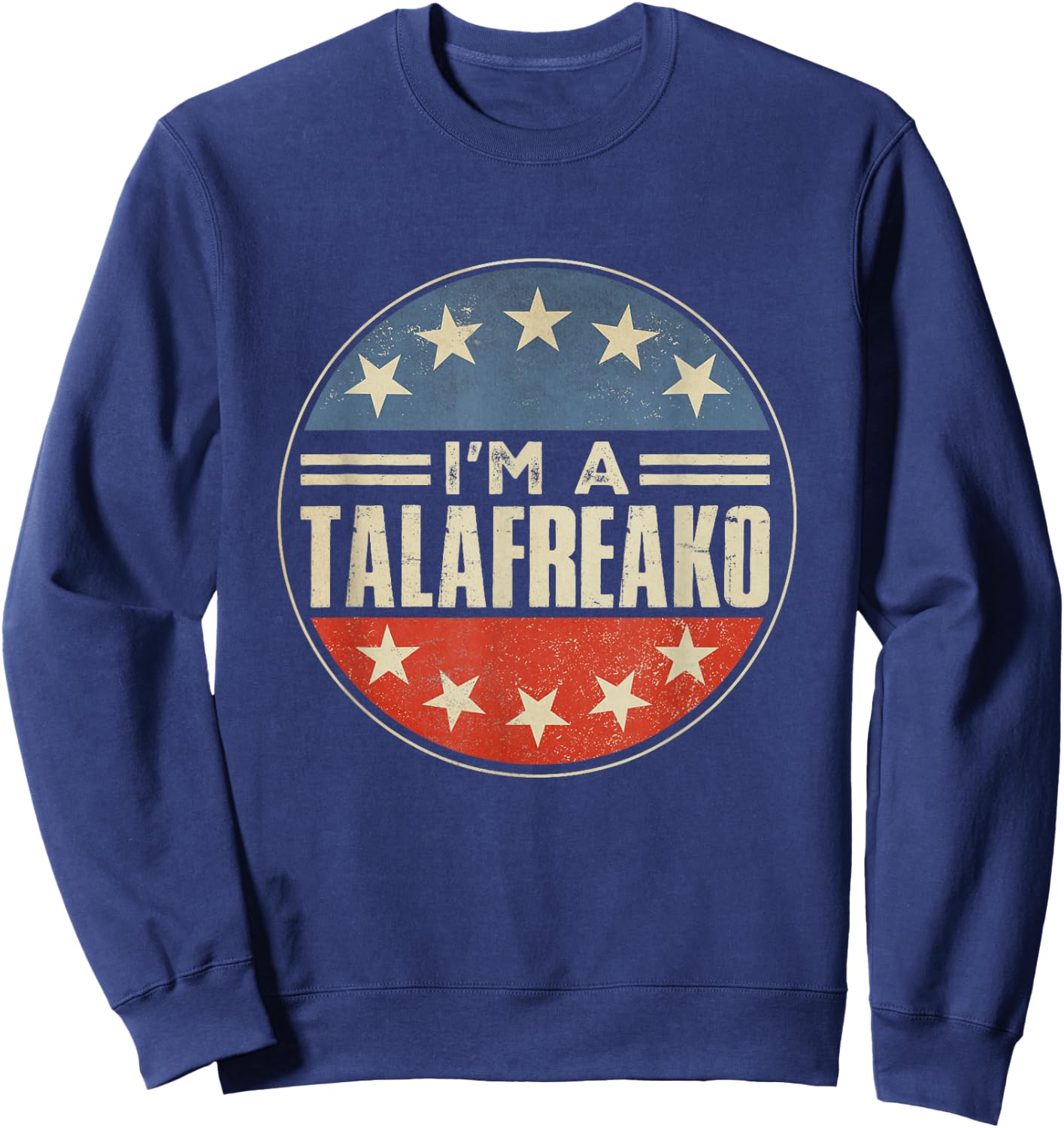 I'm A Talafreako Texas Political Humor Senator 2026 Sweatshirt - Sweatshirt | Navy