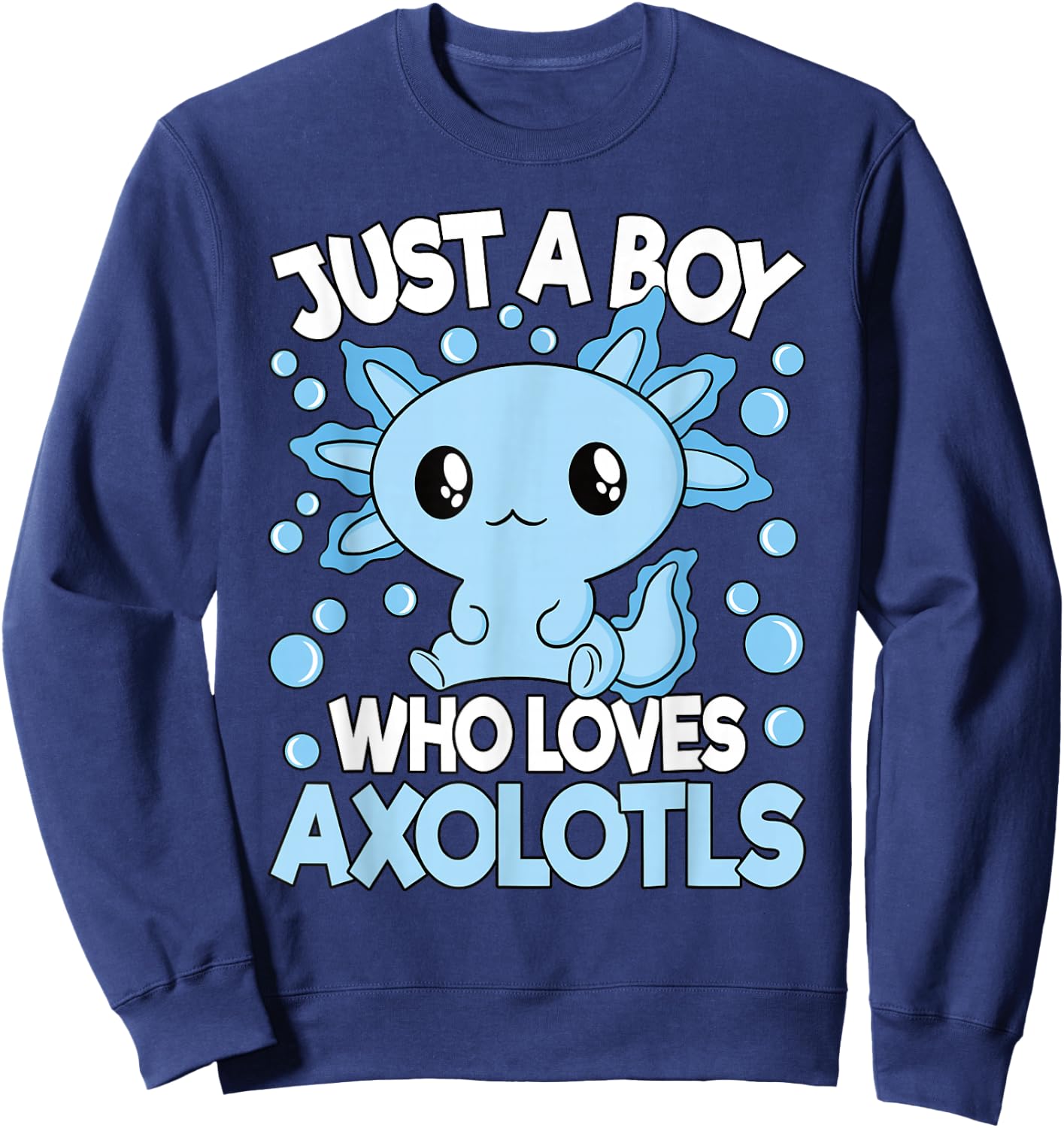Just A Boy Who Loves Axolotls Blue Kawaii Axolotl Boys Kids Sweatshirt - Sweatshirt | Navy