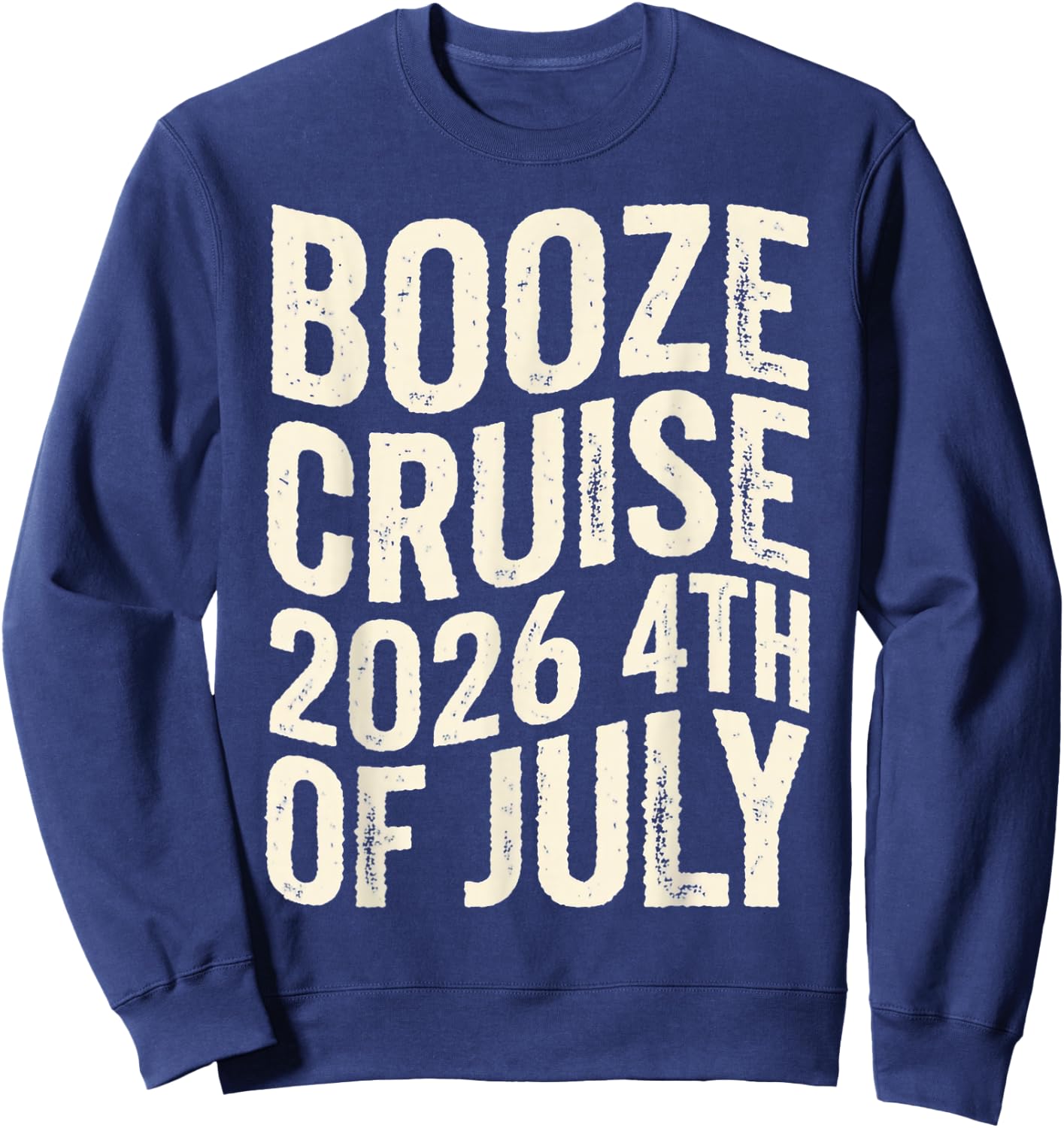 Funny 2026 4th of July Booze Cruise USA Patriotic Sweatshirt - Sweatshirt | Navy