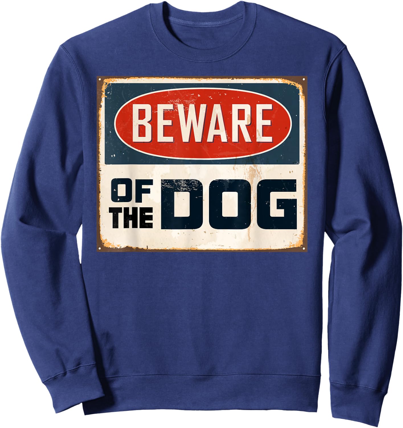 Aneisha Beware of the Dog Funny Dog Lover Gift Sweatshirt - Sweatshirt | Navy