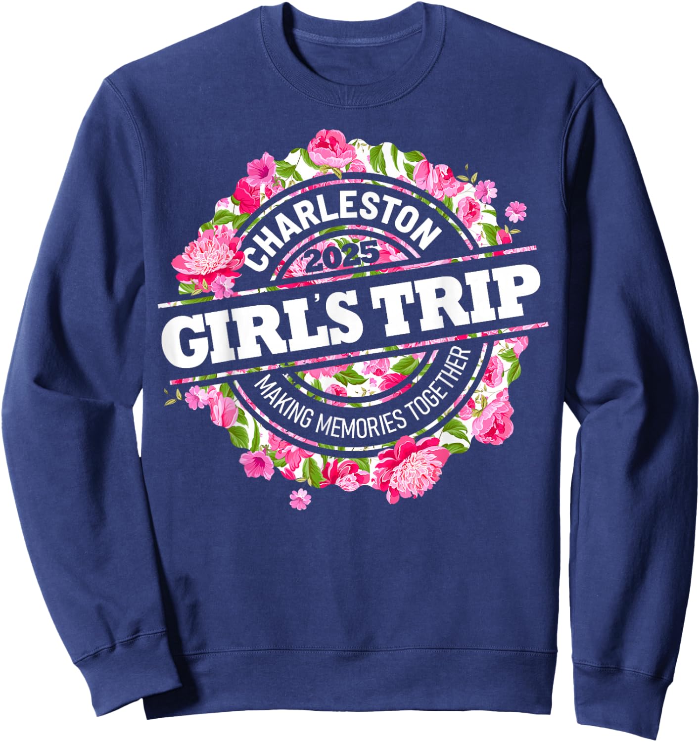 Girls Trip Charleston 2025 Vacation Weekend Birthday Squad Sweatshirt - Sweatshirt | Navy