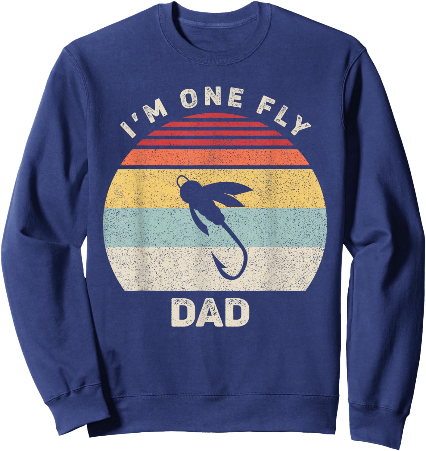 Retro I'm One Fly Dad Shirt Funny Fishing Fathers Day Gift Sweatshirt - Sweatshirt | Navy