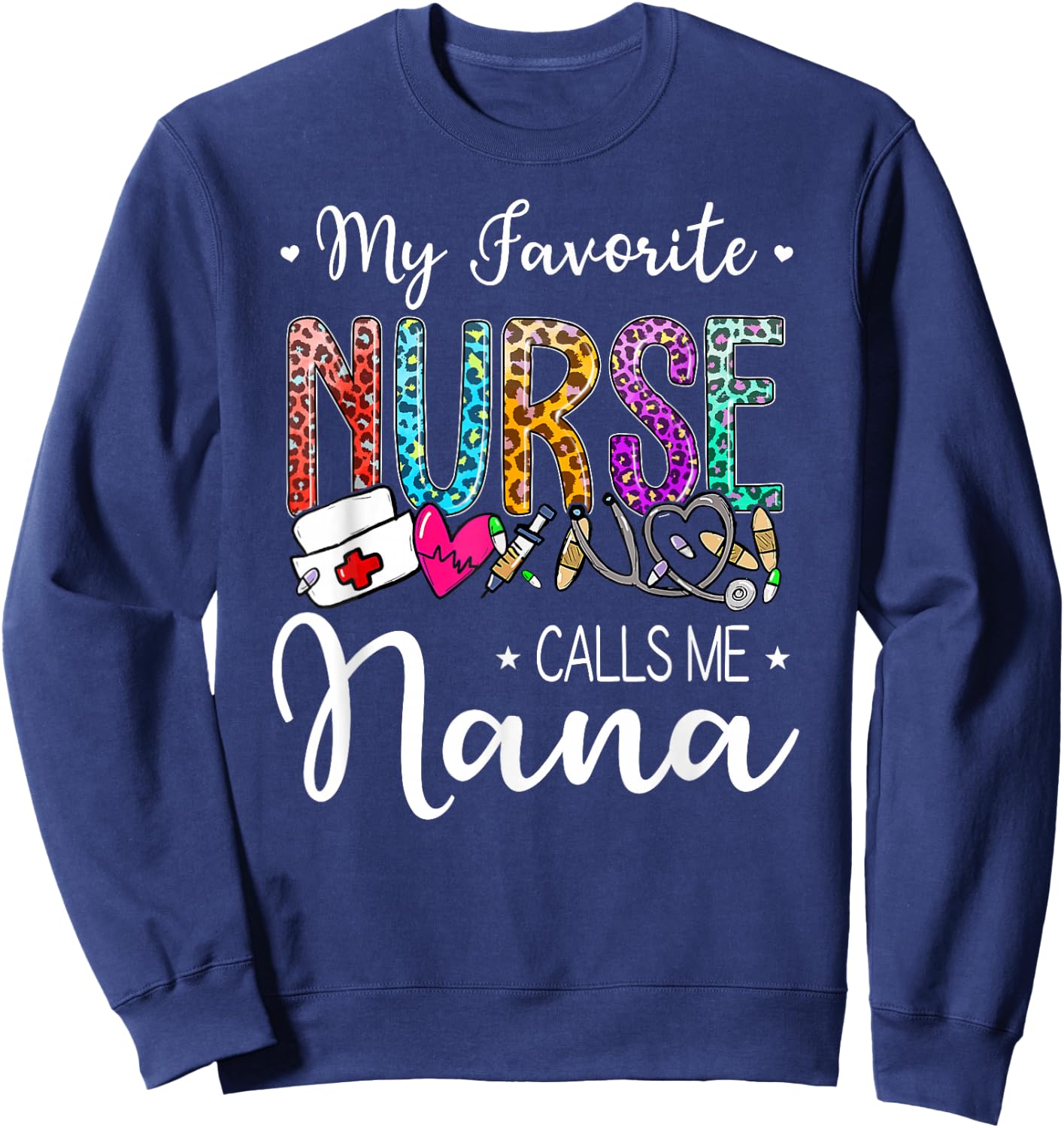 Cute Leopard My Favorite Nurse Calls Me Nana Mothers Day Sweatshirt - Sweatshirt | Navy