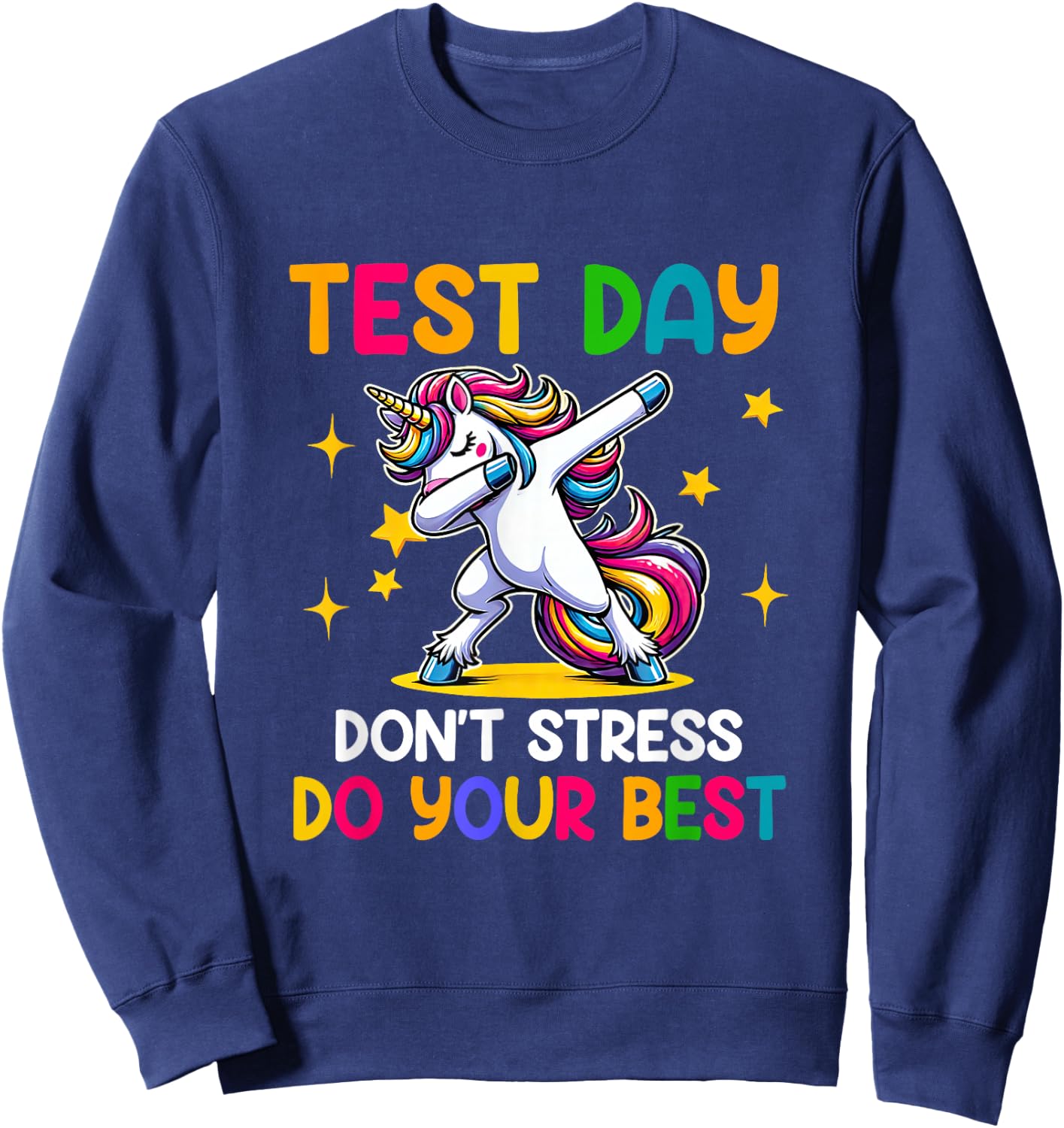 Test Day Teachers Don't Stress Do-Your-Best Dabbing Unicorn Sweatshirt - Sweatshirt | Navy