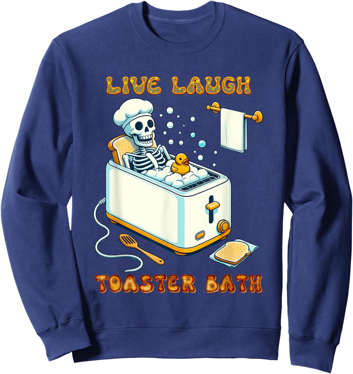 Live Laugh Toaster Bath Skeleton In The Bathtub Rubber Duck Sweatshirt - Sweatshirt | Navy