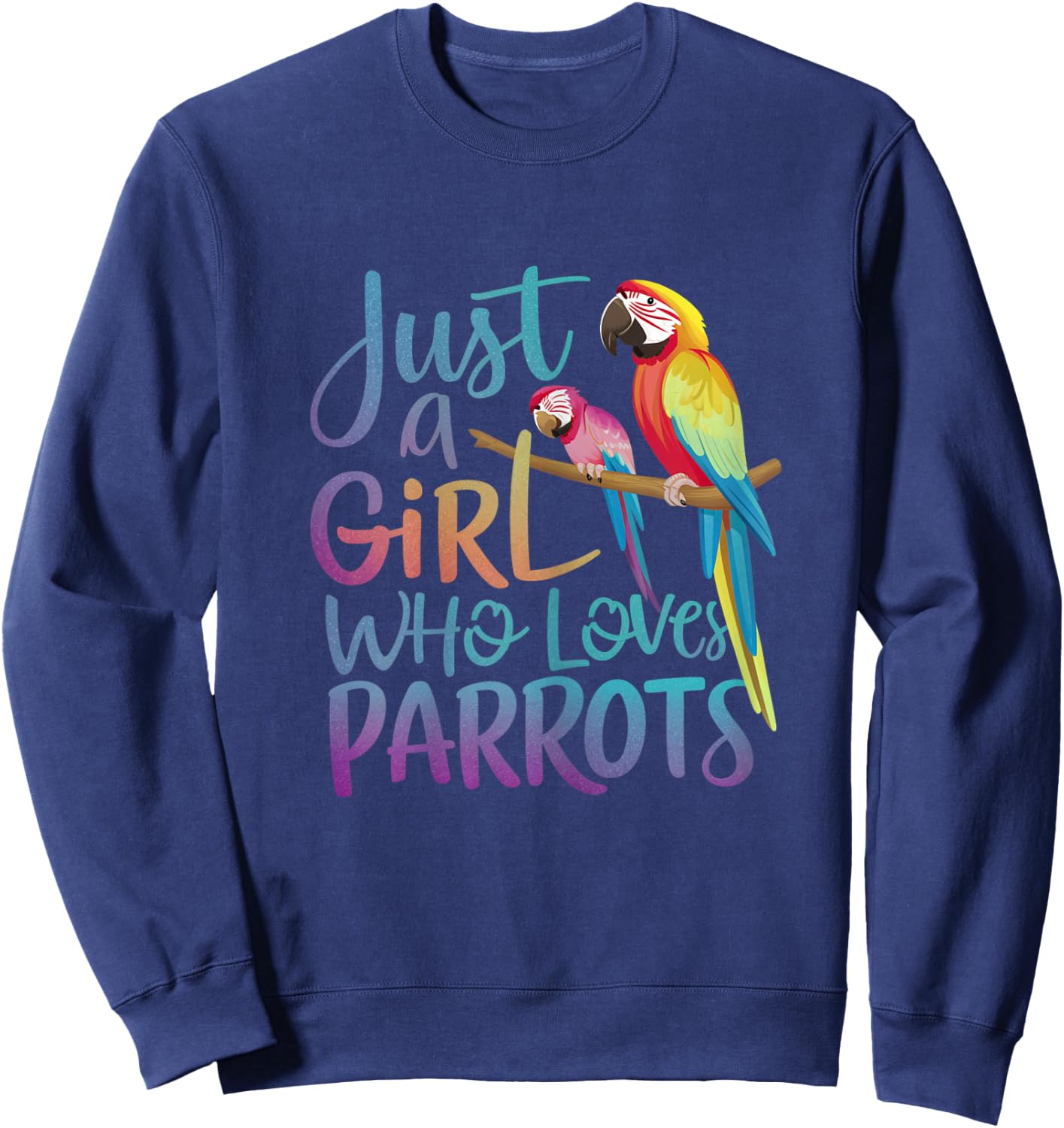Just a girl who loves Parrots | Funny Parrot lover Girl Sweatshirt - Sweatshirt | Navy
