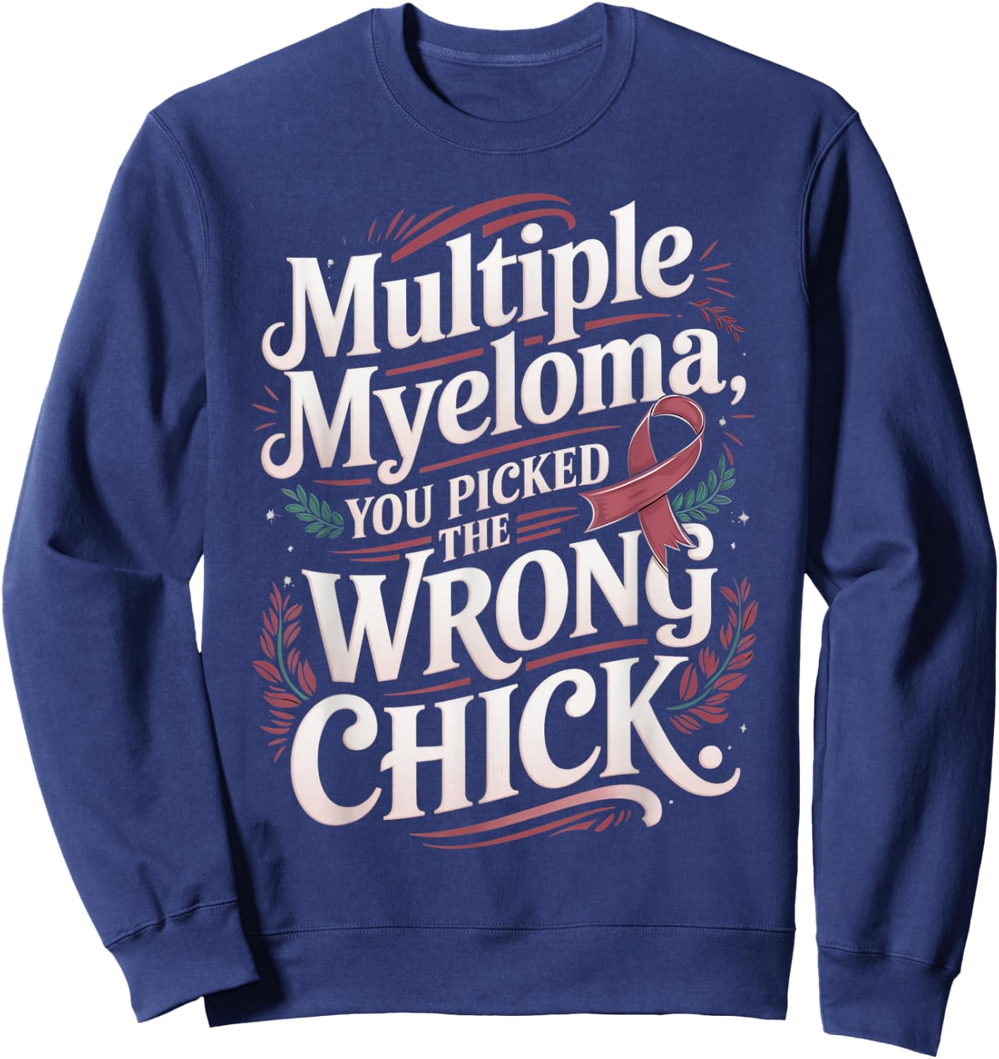 Cancer Awareness Picked A Wrong Chick Multiple Myeloma Sweatshirt - Sweatshirt | Navy