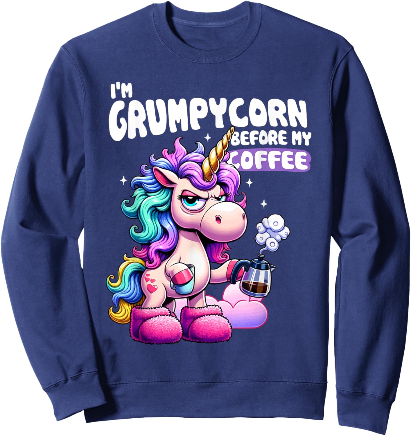 I'm a GrumpyCorn Before My Coffee Funny Coffee Lover , black Sweatshirt - Sweatshirt | Navy
